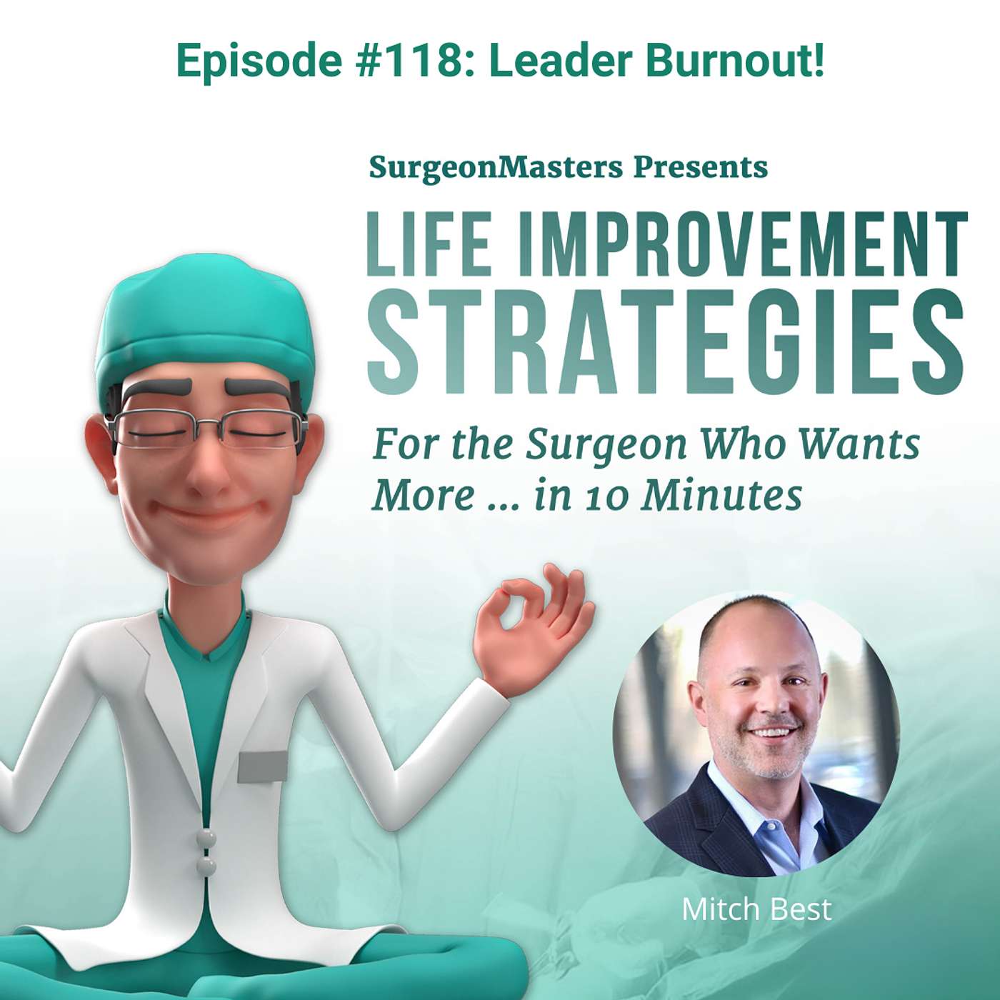 Leader Burnout! Life improvement strategies for the surgeon who wants more … in 10 minutes – Episode 118