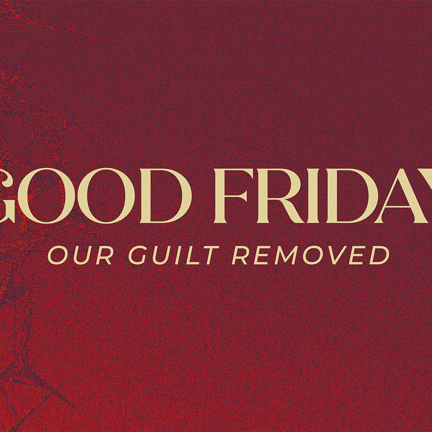 Good Friday: Our Guilt Removed episode artwork