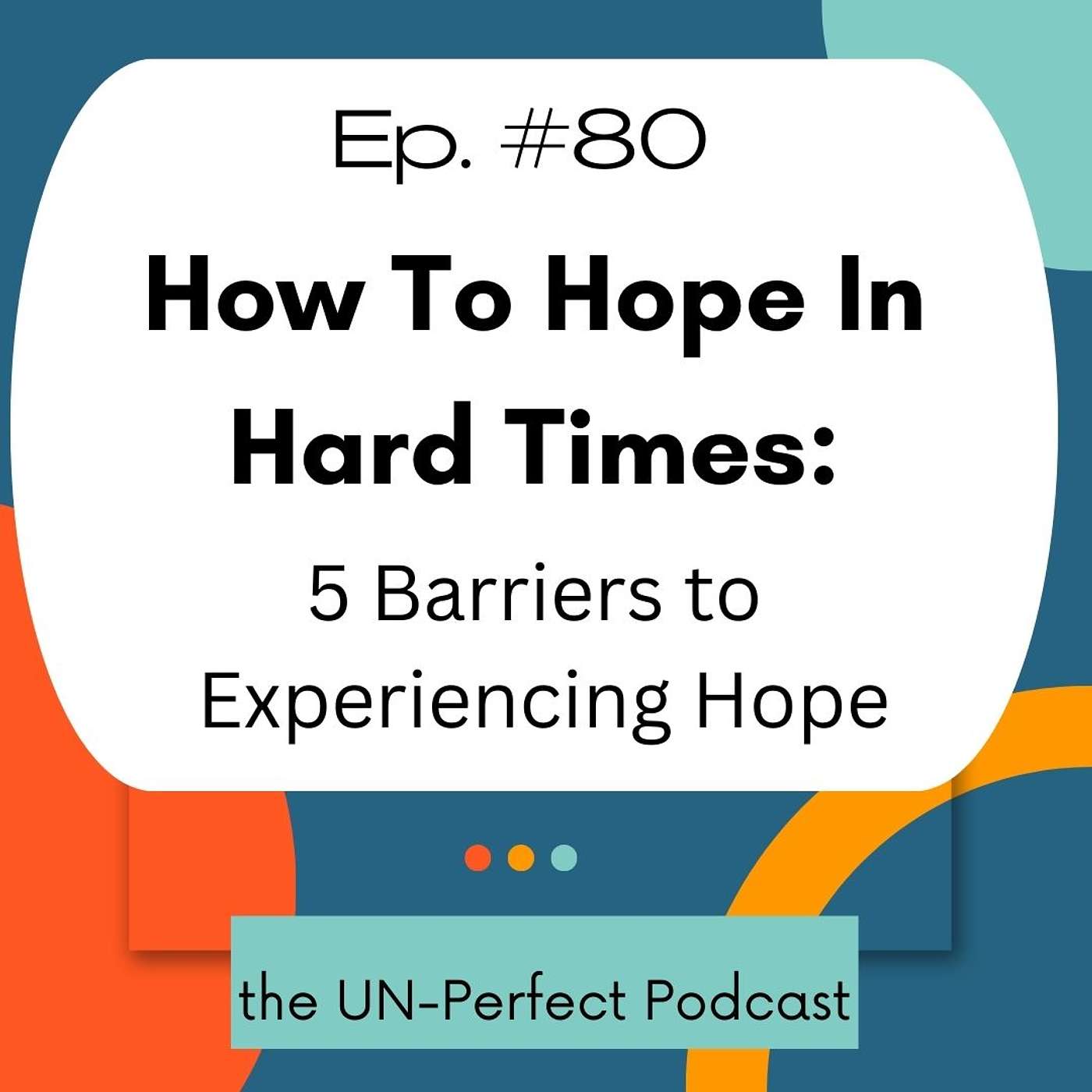 How to Hope In Hard Times: 5 Barriers to Experiencing Hope