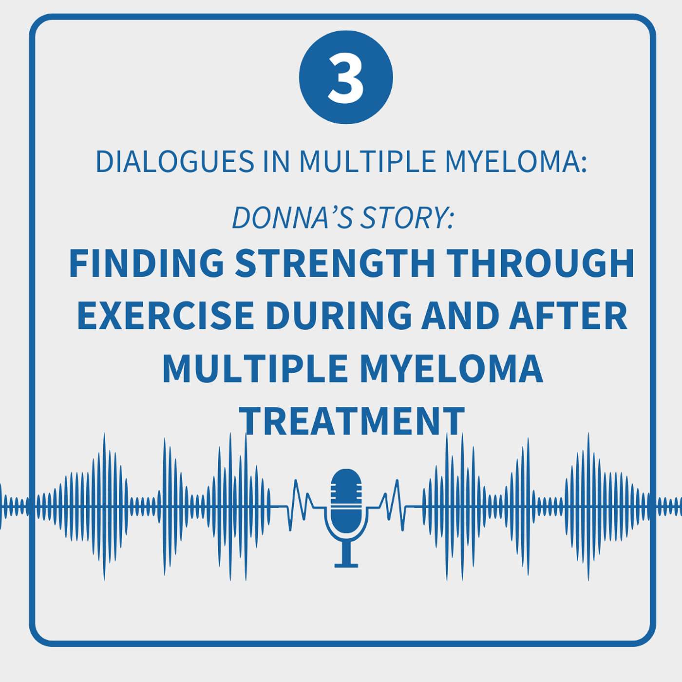 Dialogues in Multiple Myeloma: Season 1, Episode 3—Donna’s Story: Finding Strength Through Exercise During and After Multiple Myeloma Treatment episode artwork