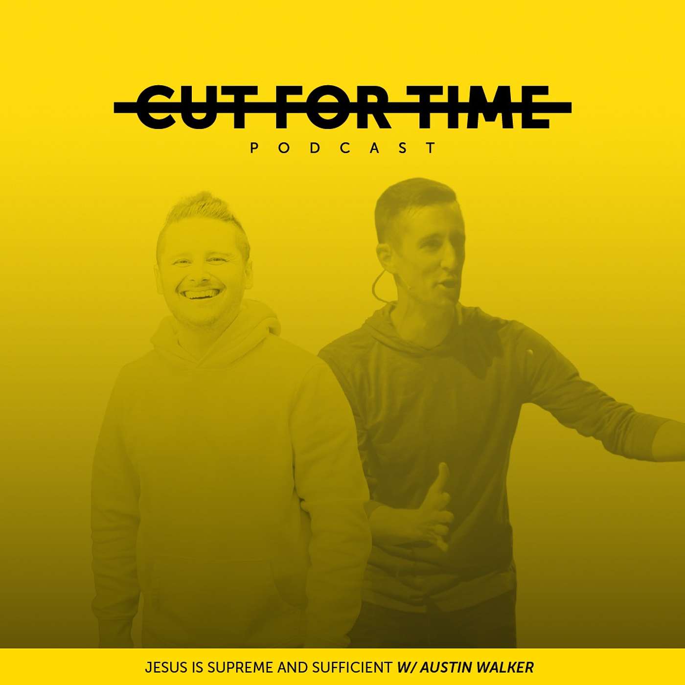 CUT FOR TIME: Jesus Is Supreme And Sufficient w/Austin Walker