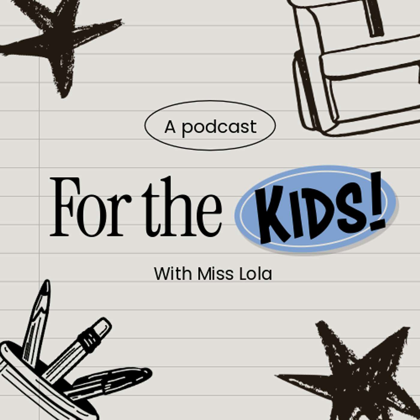 For the Kids: A Podcast by Miss Lola