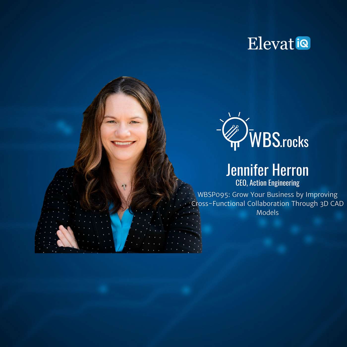 WBSP095: Grow Your Business by Improving Cross-Functional Collaboration Through 3D CAD Models w/ Jennifer Herron
