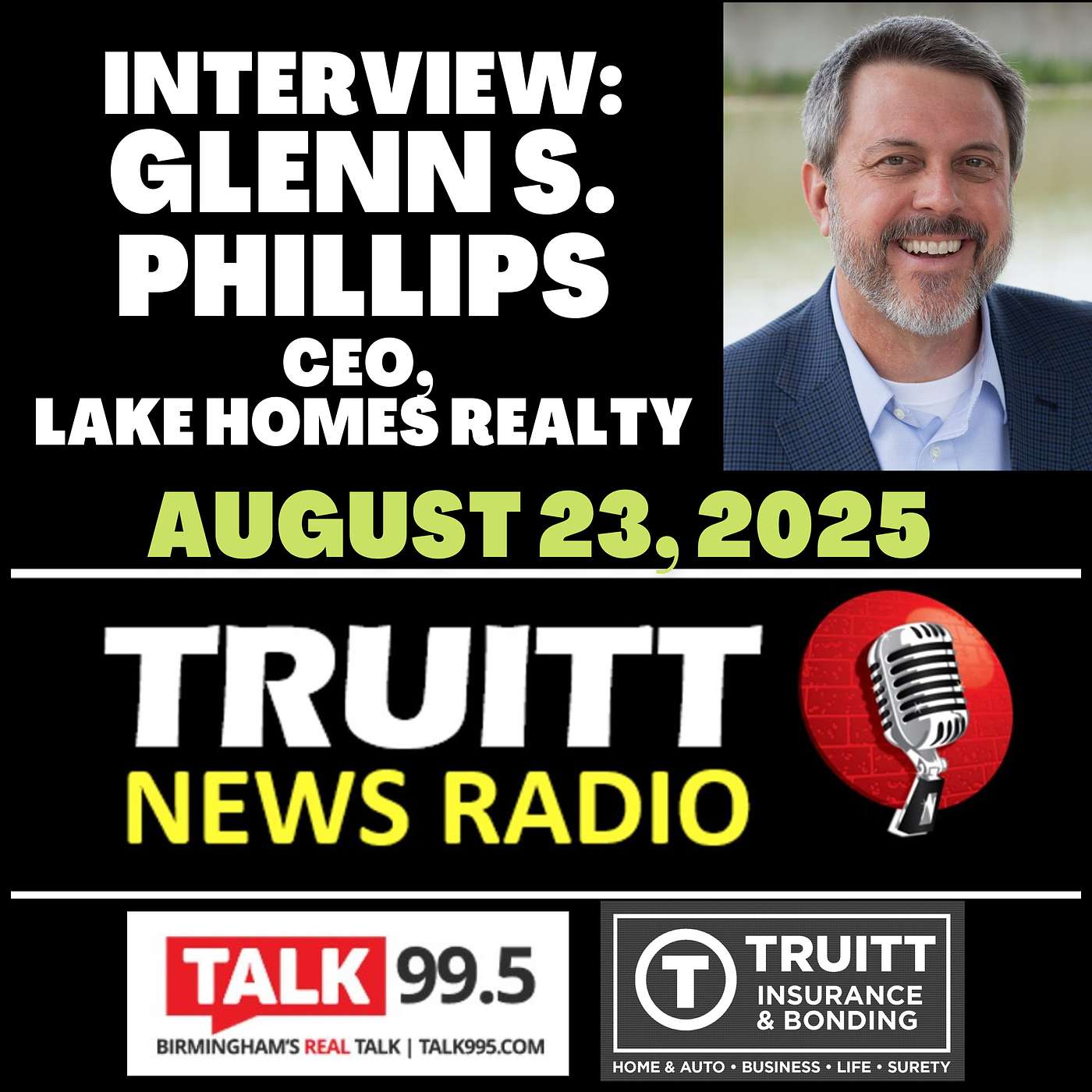 INTERVIEW: Glenn S. Phillips (CEO, Lake Homes Realty) from our August 23, 2025 TRUITT NEWS RADIO Show