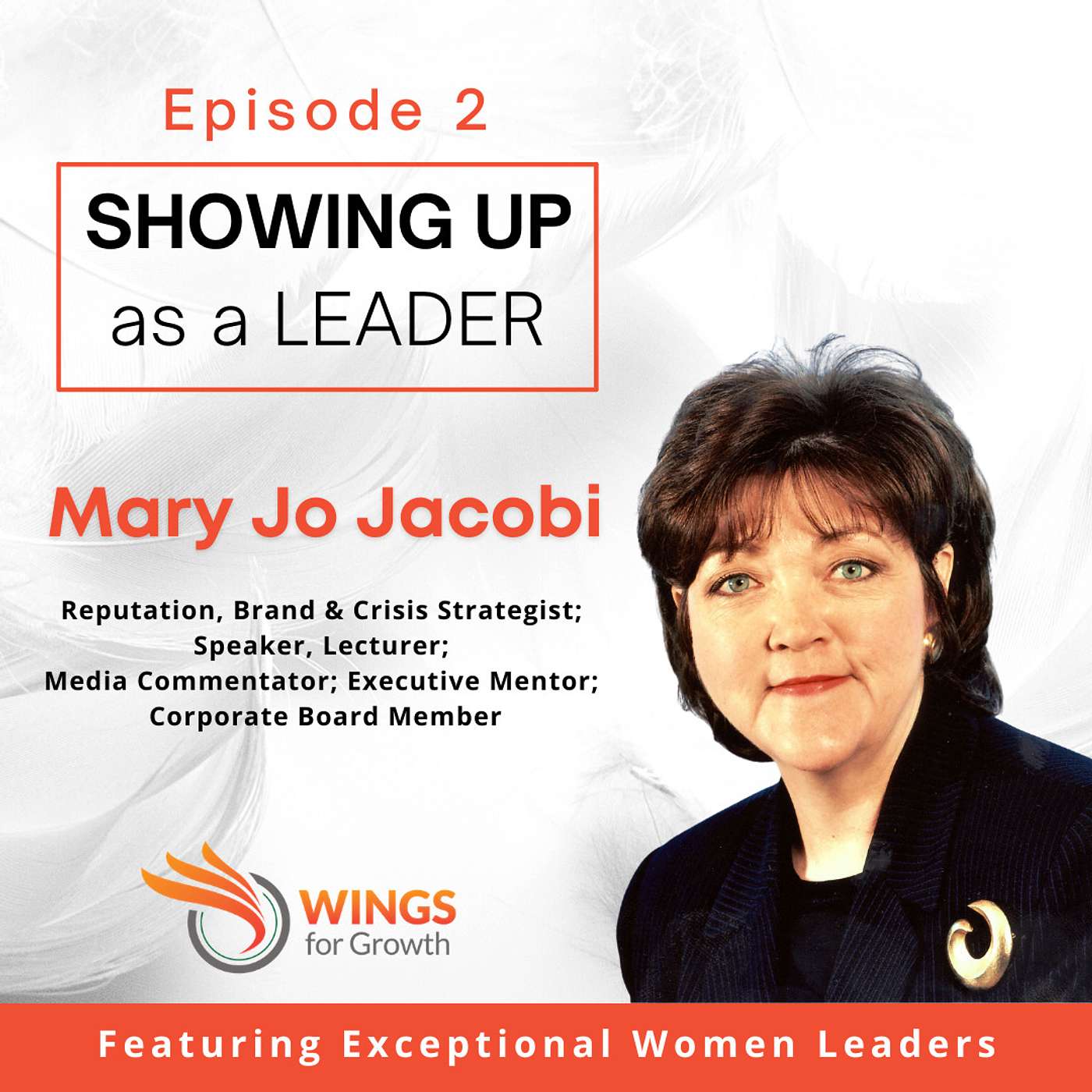 Ep.2 Mary Jo Jacobi, Reputation, brand & crisis strategist; speaker, lecturer; media commentator; executive mentor; corporate board member