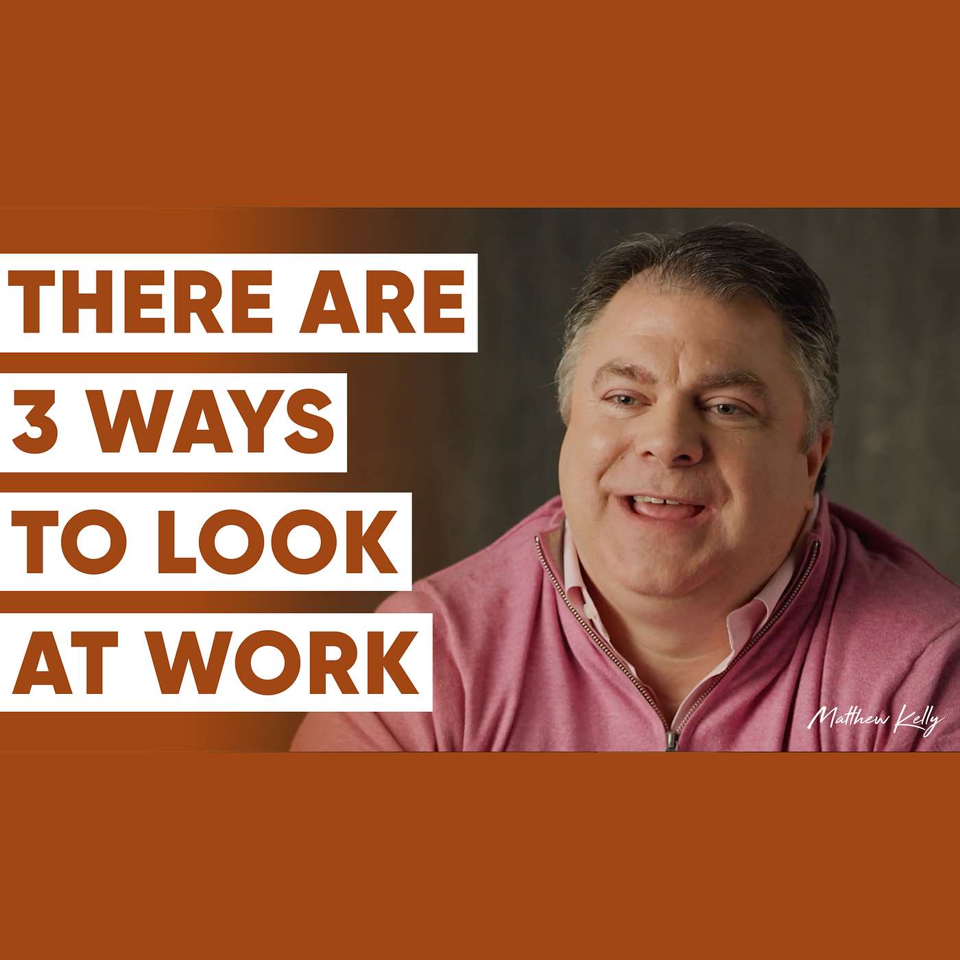 There Are 3 Ways to Look at Work - Notre Dame Story - Matthew Kelly