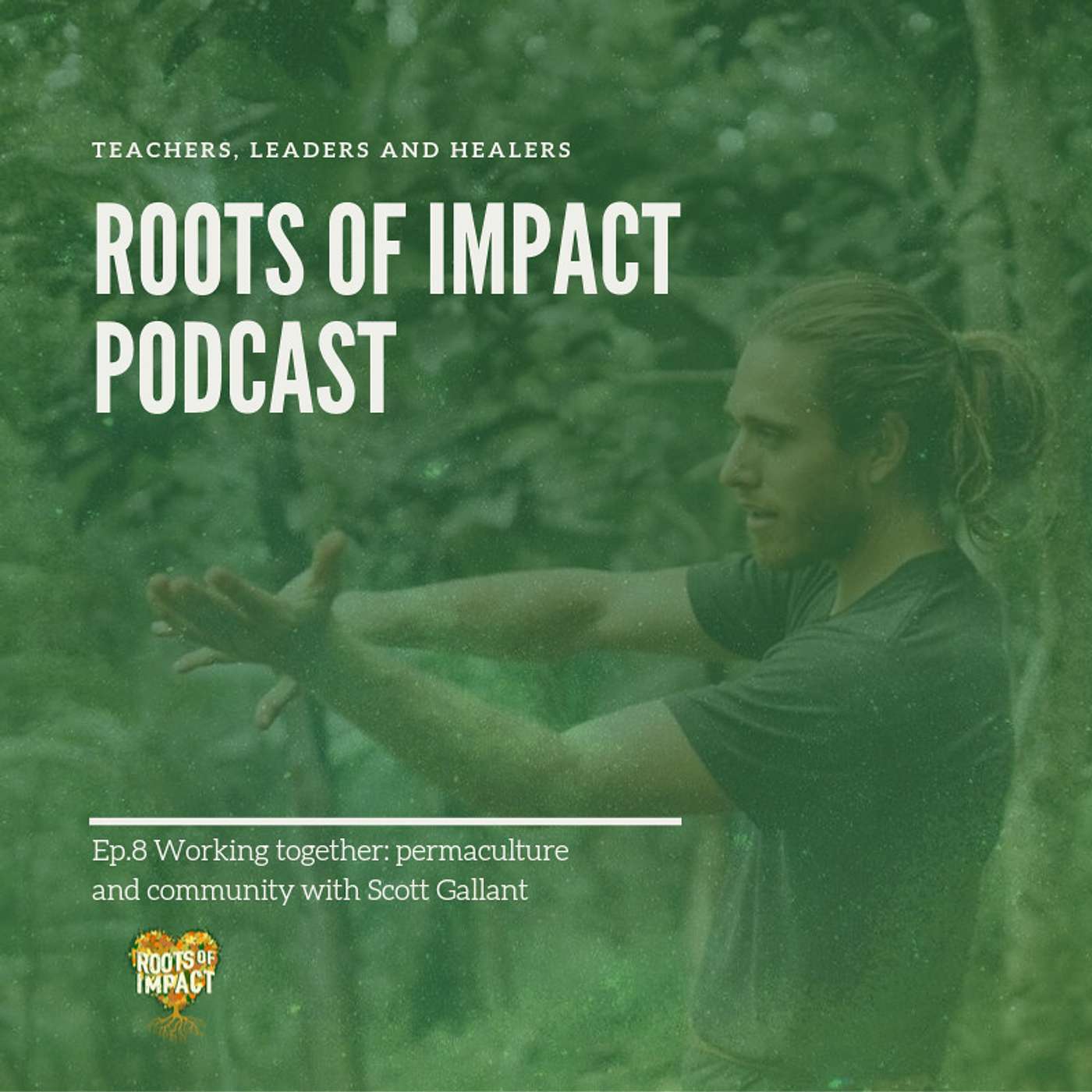 Working Together: Permaculture and Community with Scott Gallant (Ep. 8)