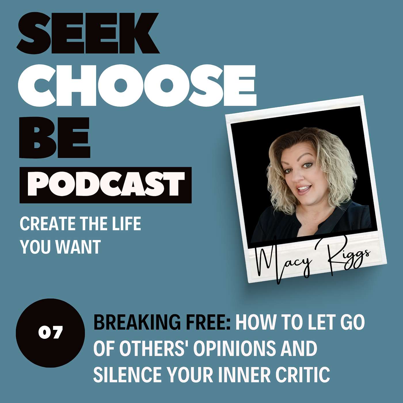 Episode 7 - Breaking Free: How to Let Go of Others' Opinions and Silence Your Inner Critic episode artwork