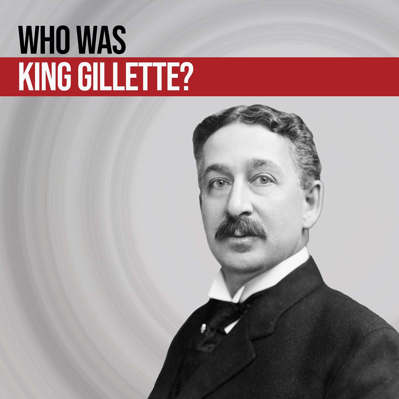 Beyond the Blade - King Gillette’s Revolutionary Business & Quest for Utopia