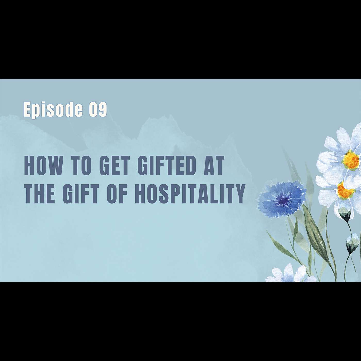 Ep. 9: - How to Get Gifted at the Gift of Hospitality episode artwork