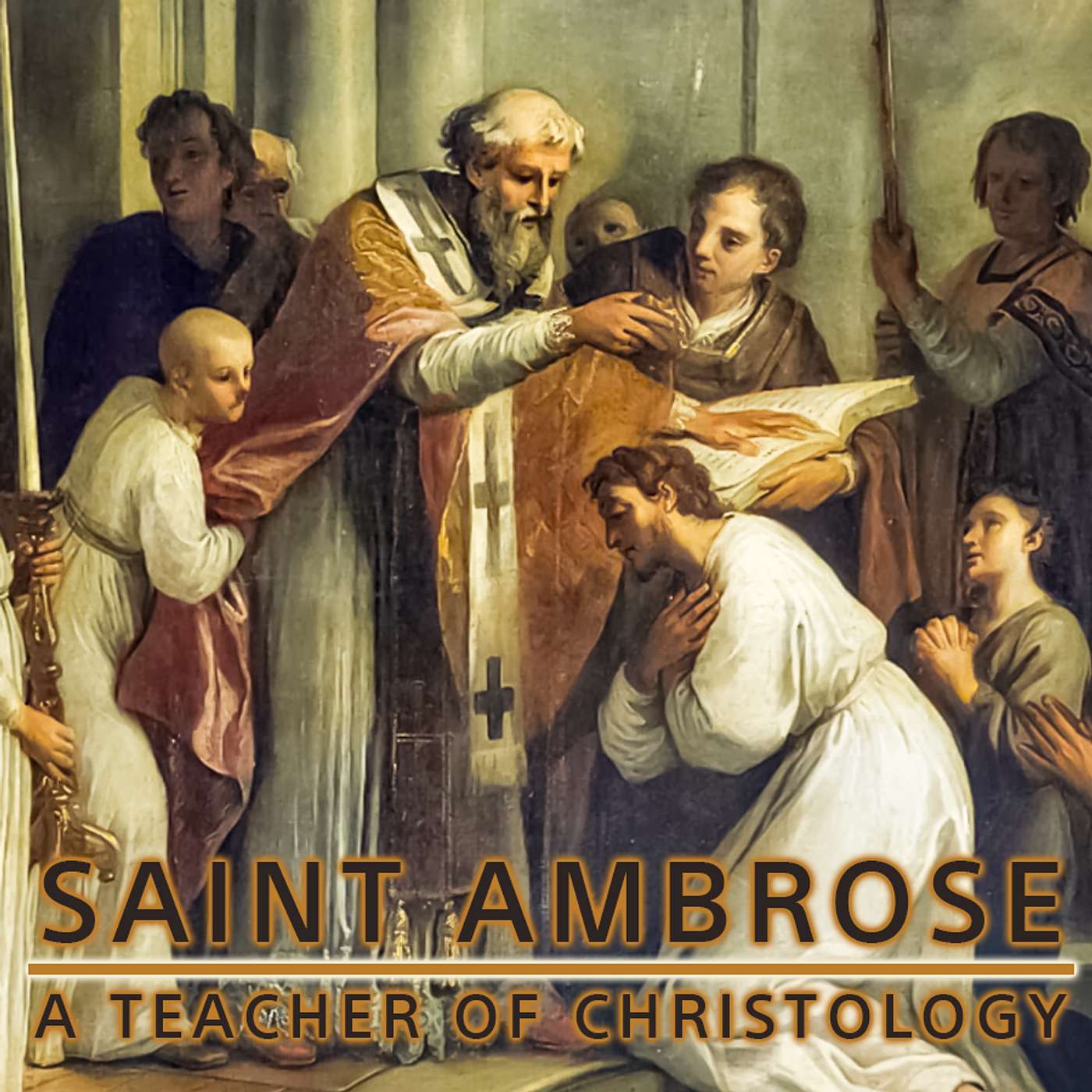 Season 4 Episode 297 - St. Ambrose: A Teacher of Christology