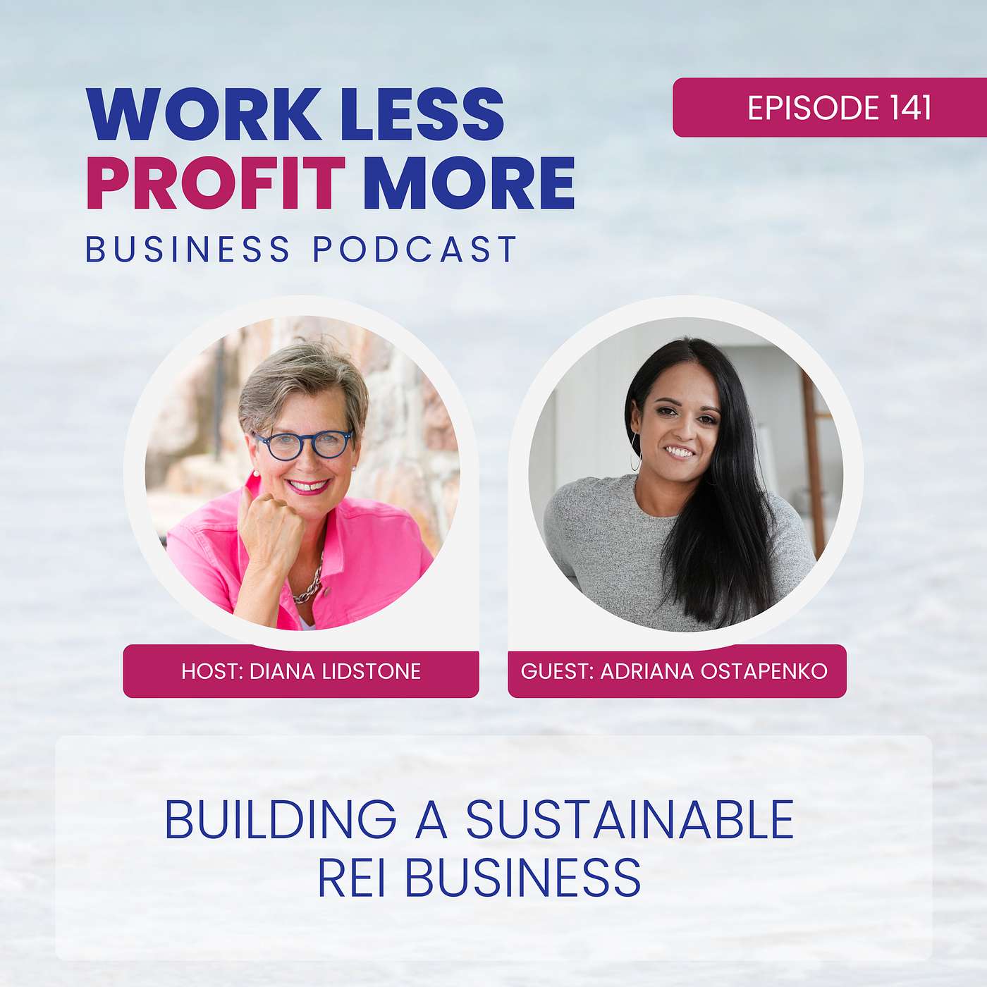 Ep. 141 – Building a Sustainable REI Business with guest Adriana Ostapenko