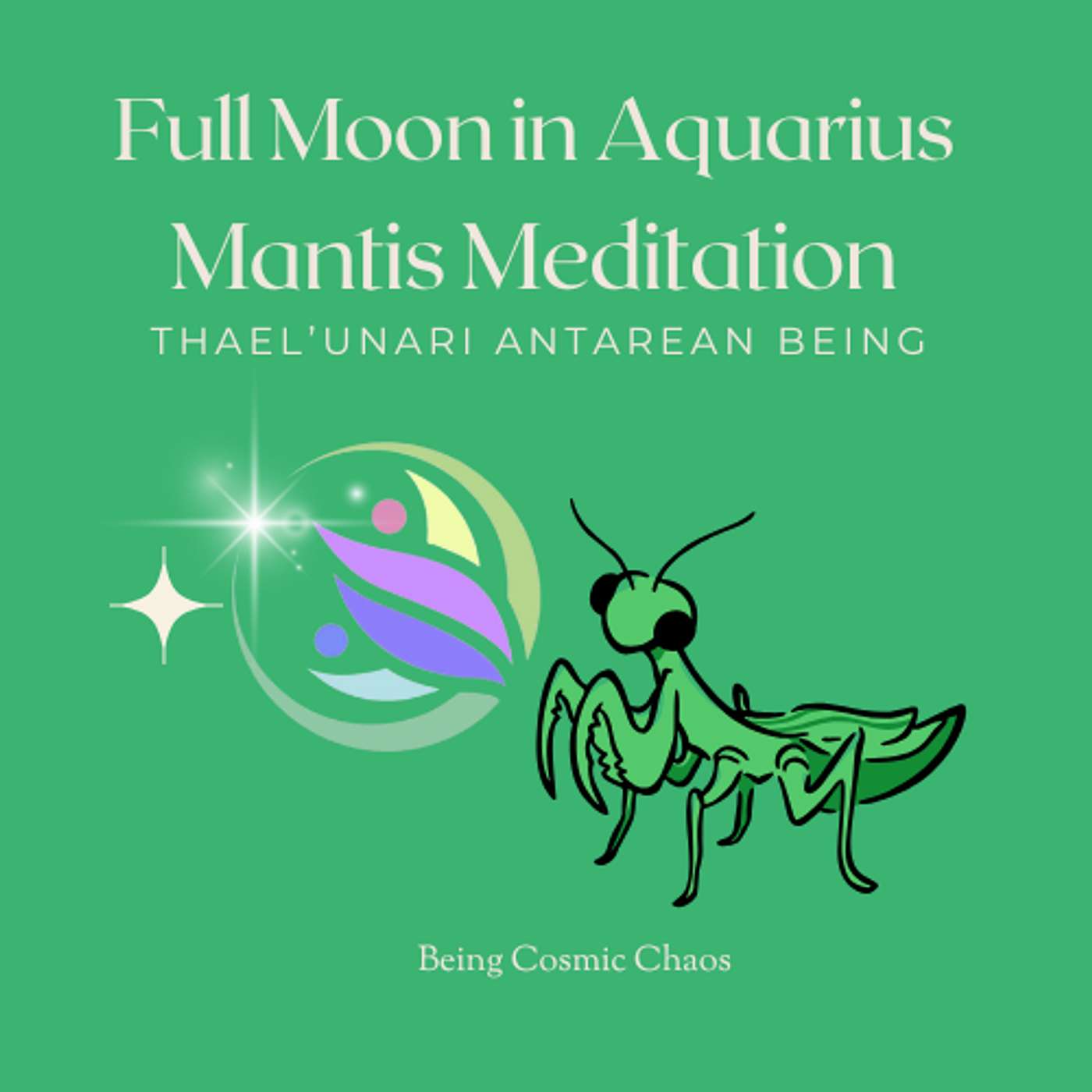 Full Moon in Aquarius Mantis Meditation 