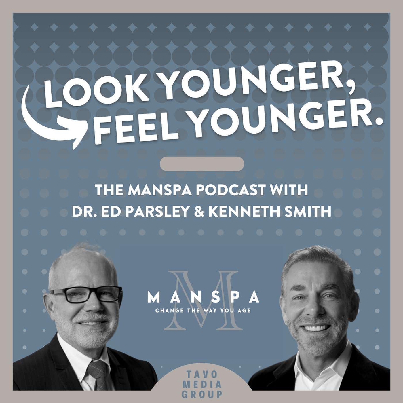 Look Younger, Feel Younger: The ManSpa Podcast with Dr. Parsley and Kenneth Smith