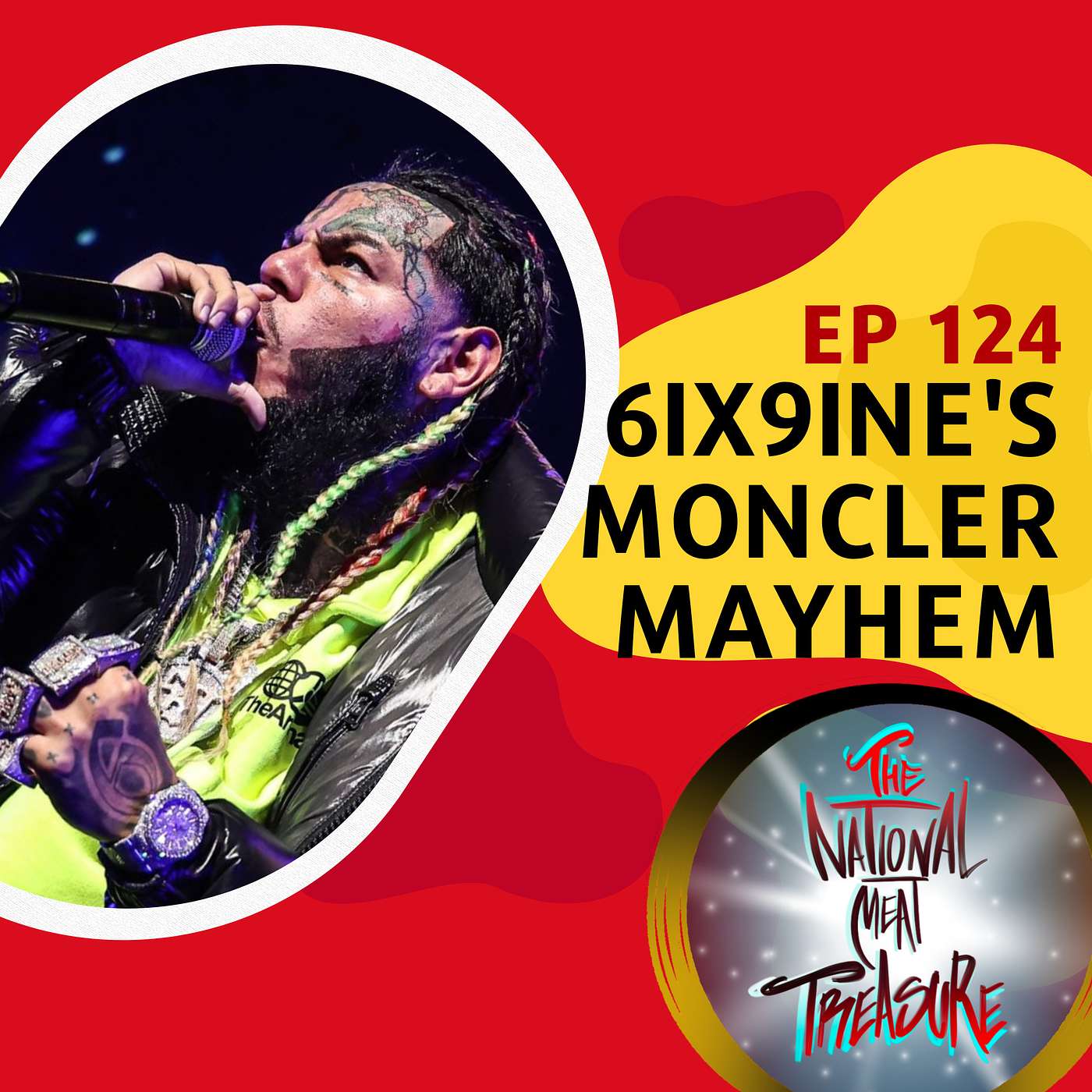 National Meat Treasure || Ep 124 6ix9ine's Moncler mayhem