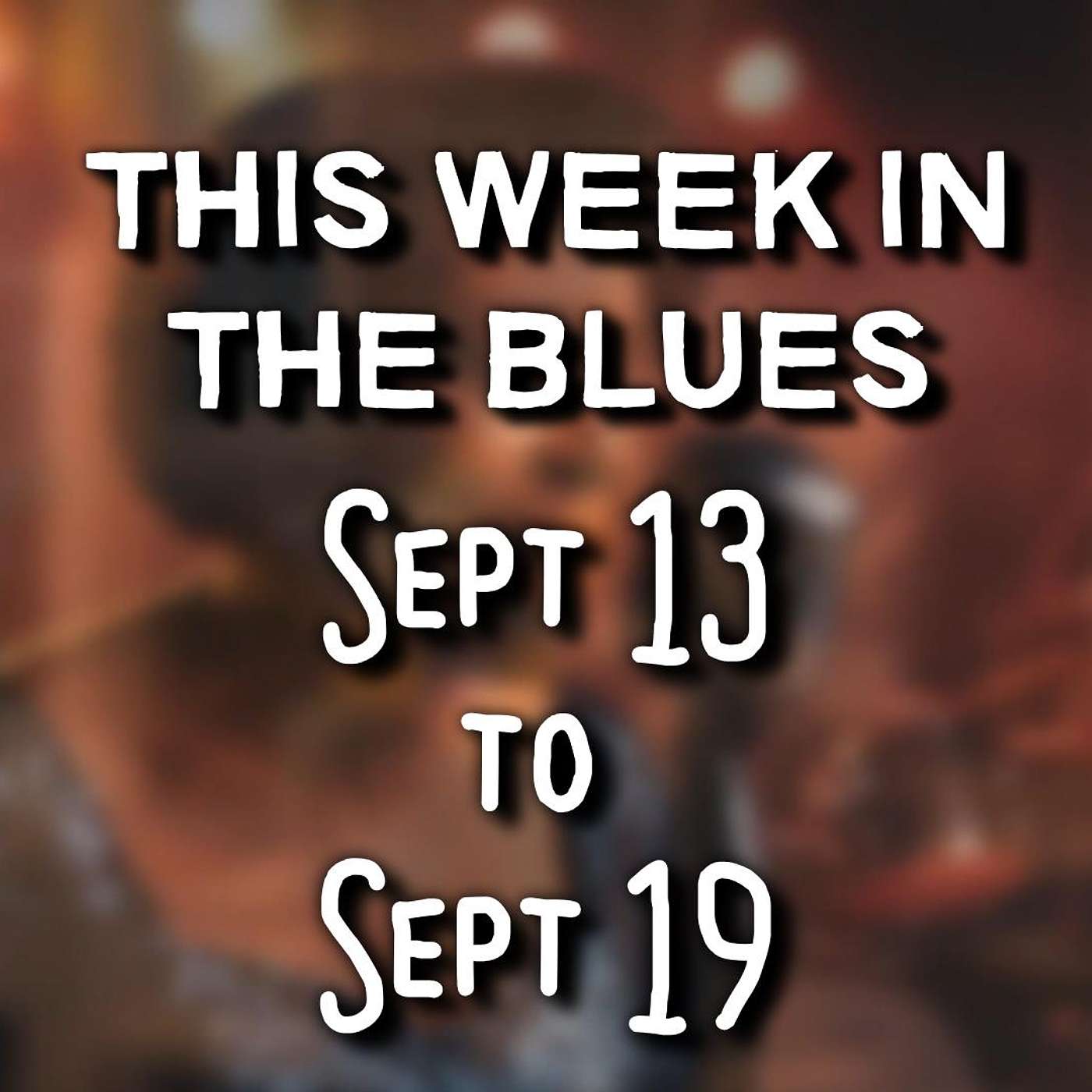 This Week In The Blues: September 13 - September 19, 2026 episode artwork