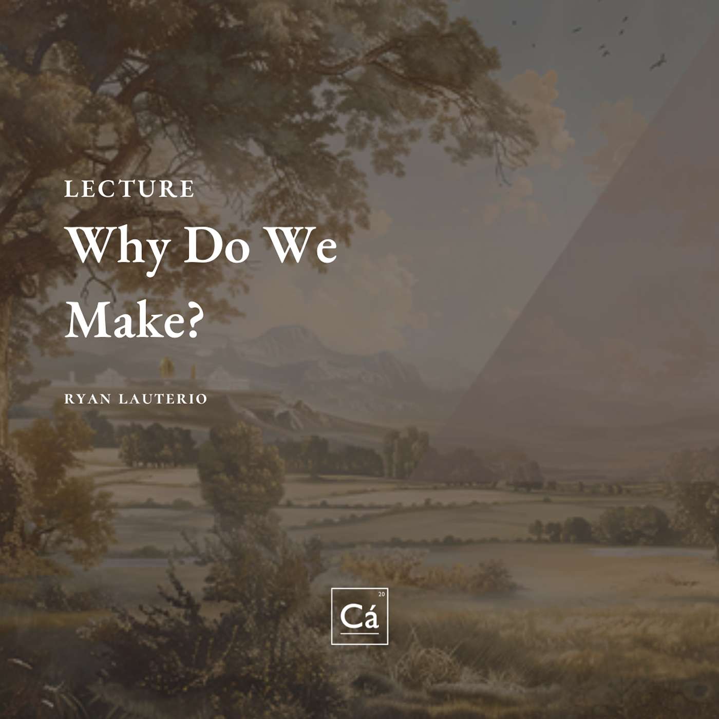 Why Do We Make? | Ryan Lauterio