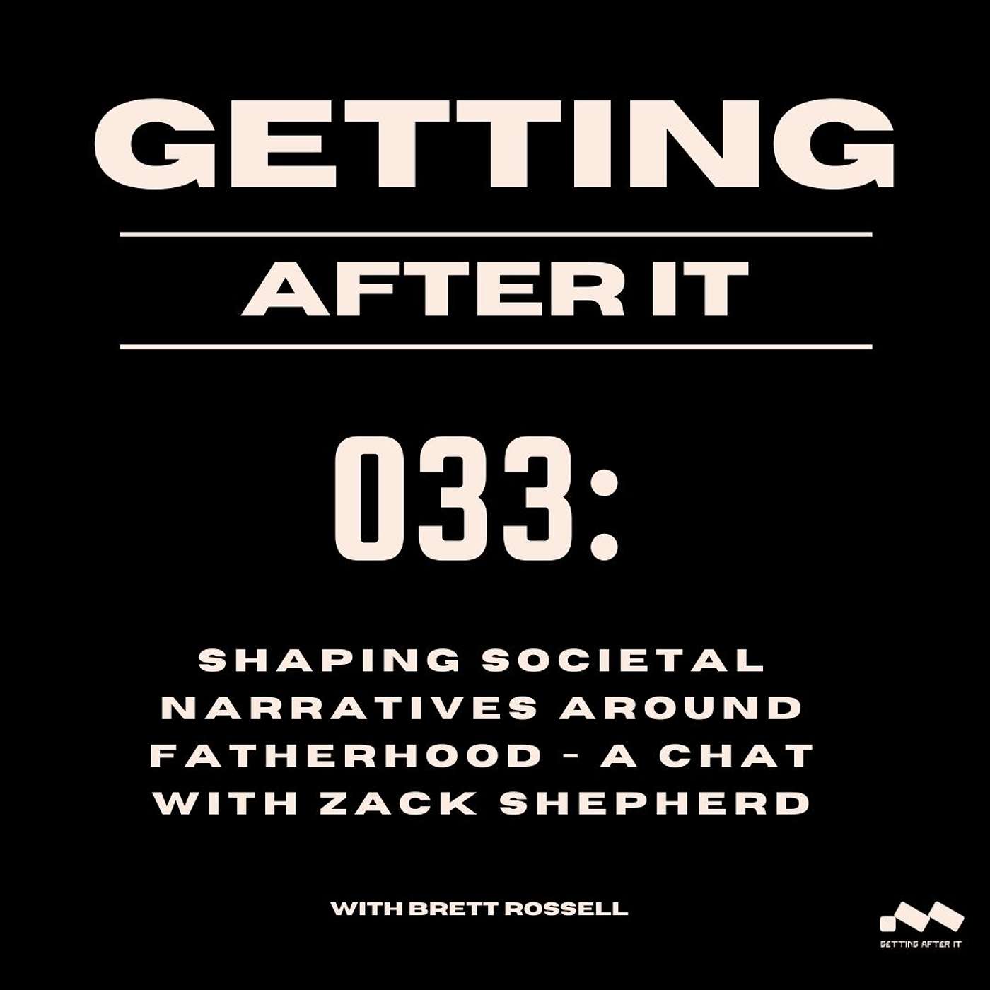 033: Shaping Societal Narratives around Fatherhood - A Chat with Zack Shepherd