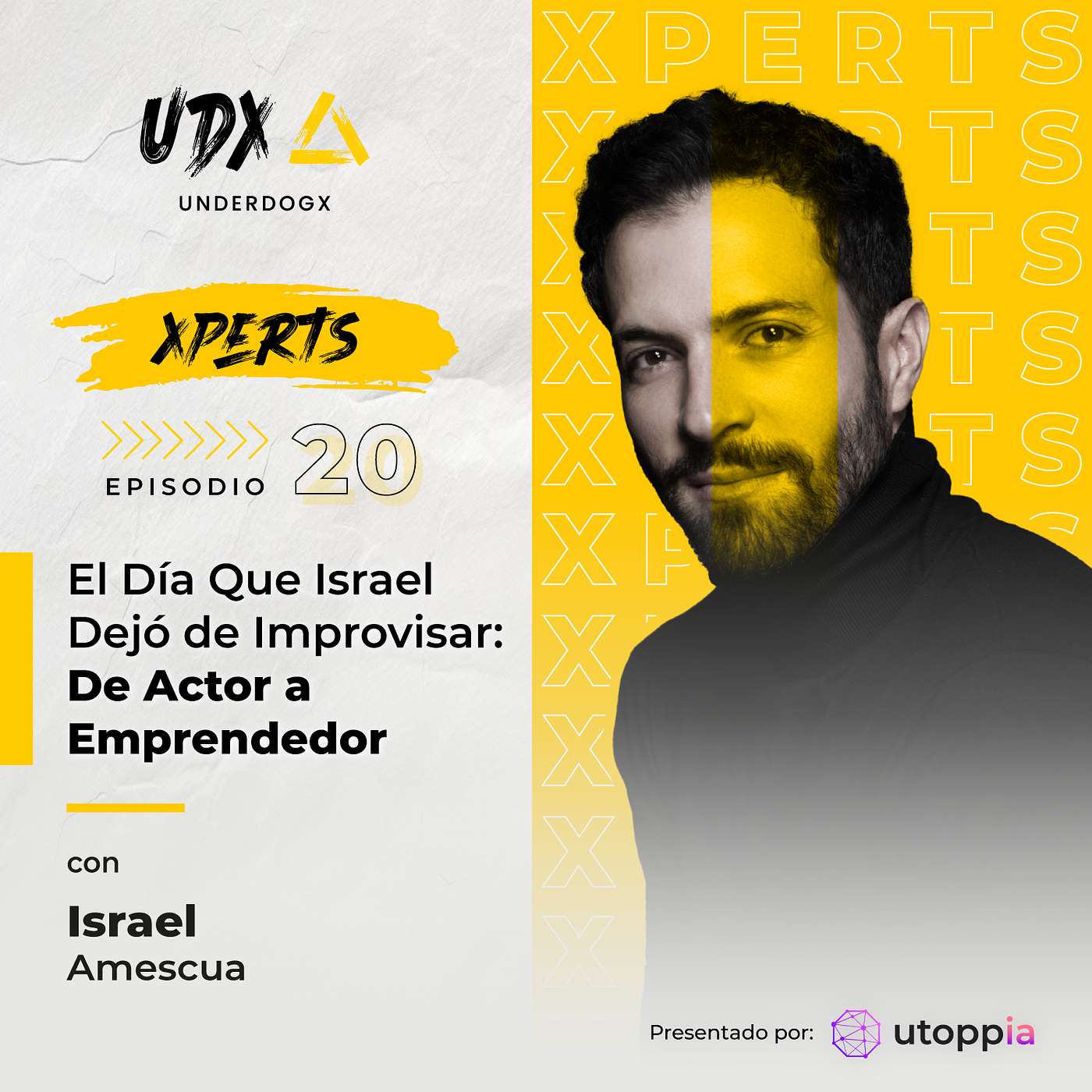Xpert: El Día Que Israel Dejó de Improvisar: De Actor a Emprendedor con Israel Amescua