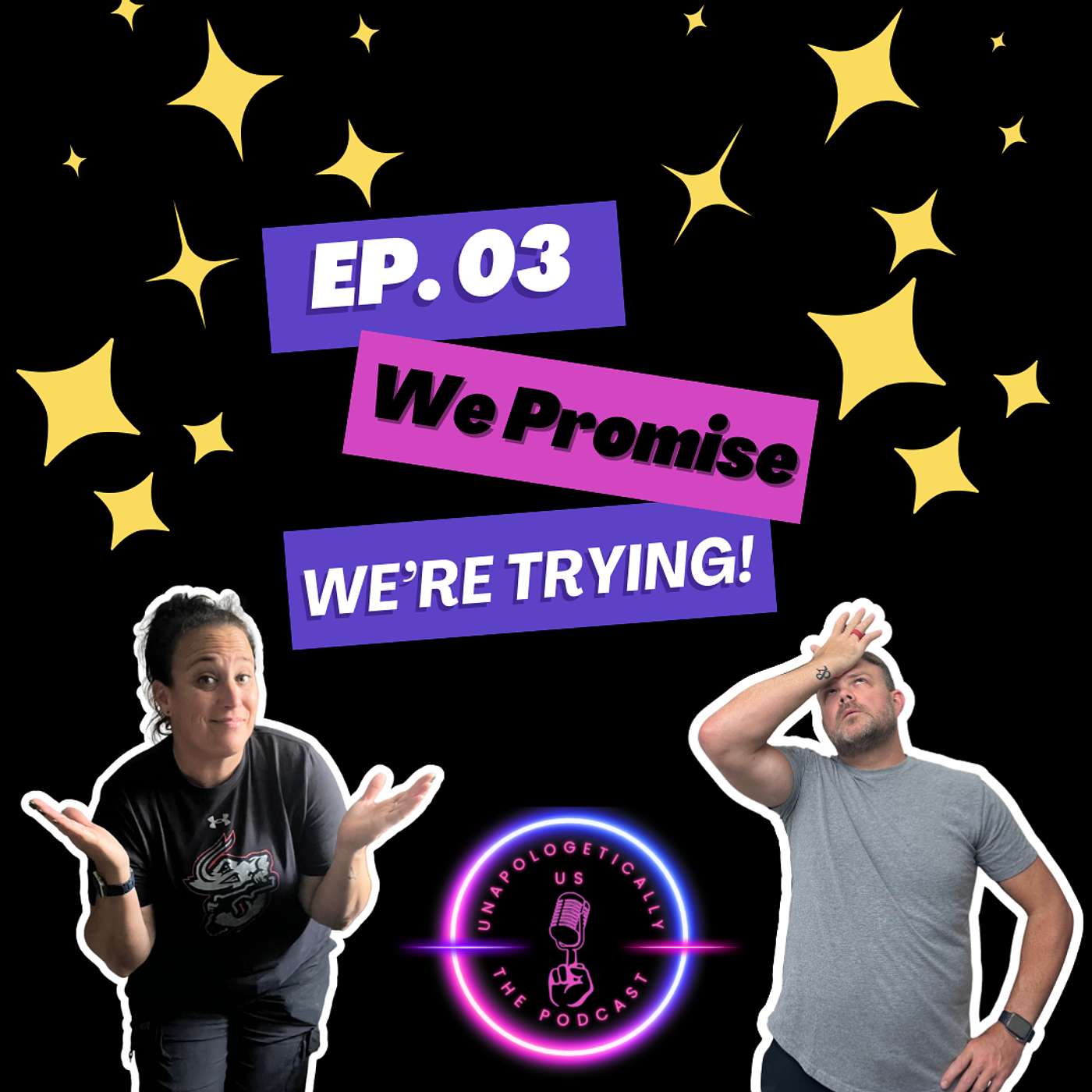EP 03 - We Promise We're Trying!