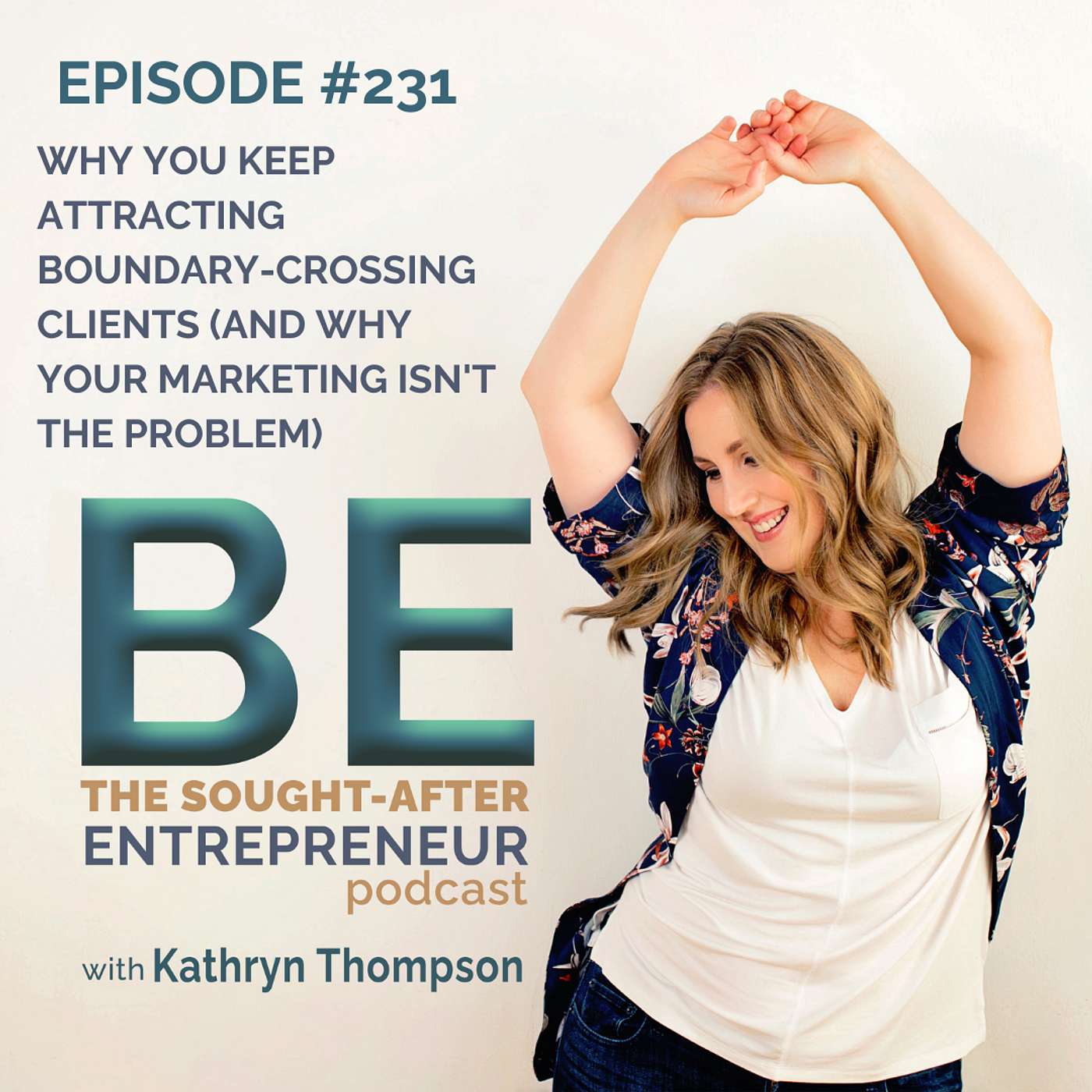 WHY YOU KEEP ATTRACTING BOUNDARY-CROSSING CLIENTS (AND WHY YOUR MARKETING ISN'T THE PROBLEM)