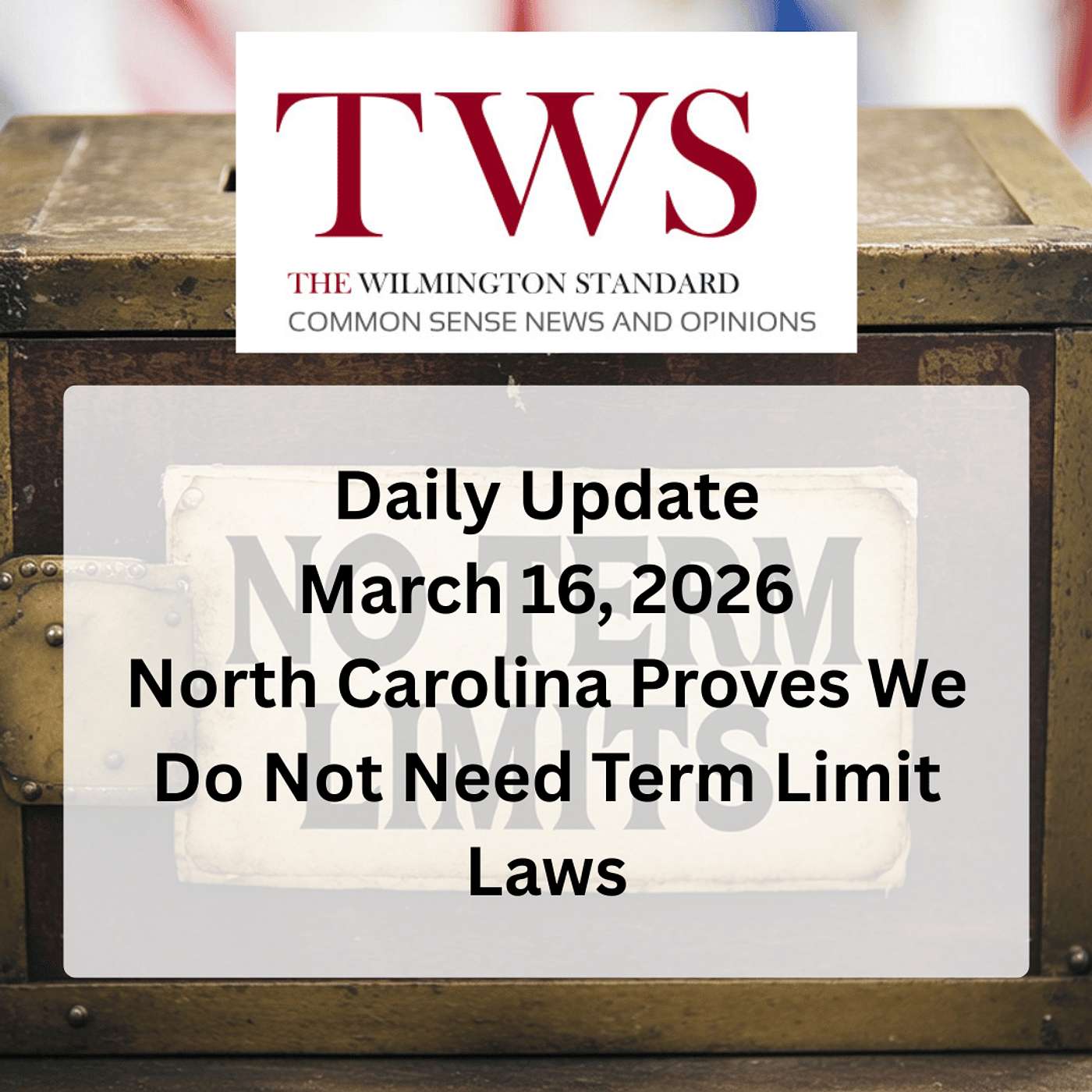 Wilmington Standard Update March 16, 2026: North Carolina Proves We Do Not Need Term Limit Laws episode artwork