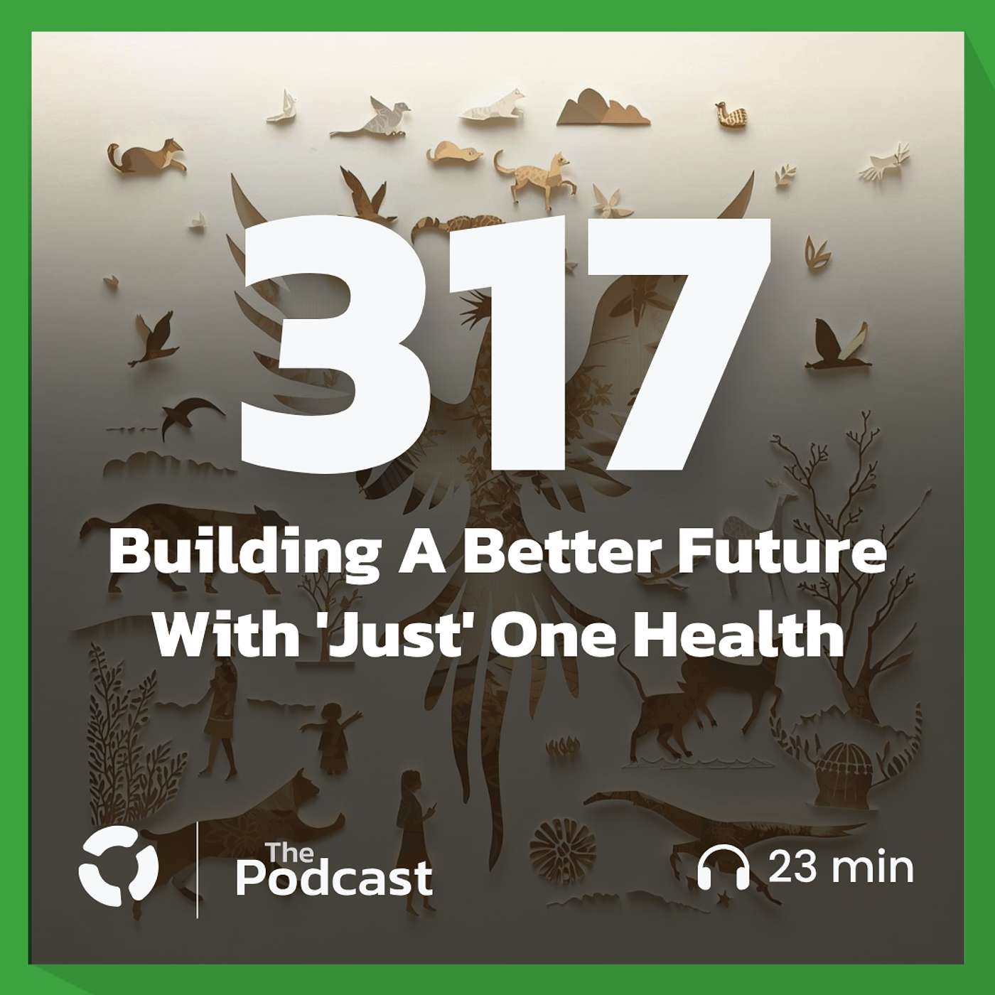 Building A Better Future With 'Just' One Health Building A Better Future With 'Just' One Health