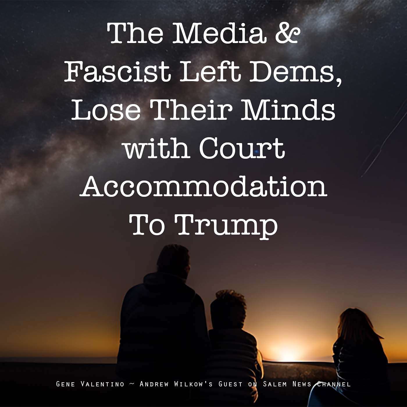 The Media & Fascist Left Dems, Lose Their Minds with Court Accommodation to Trump