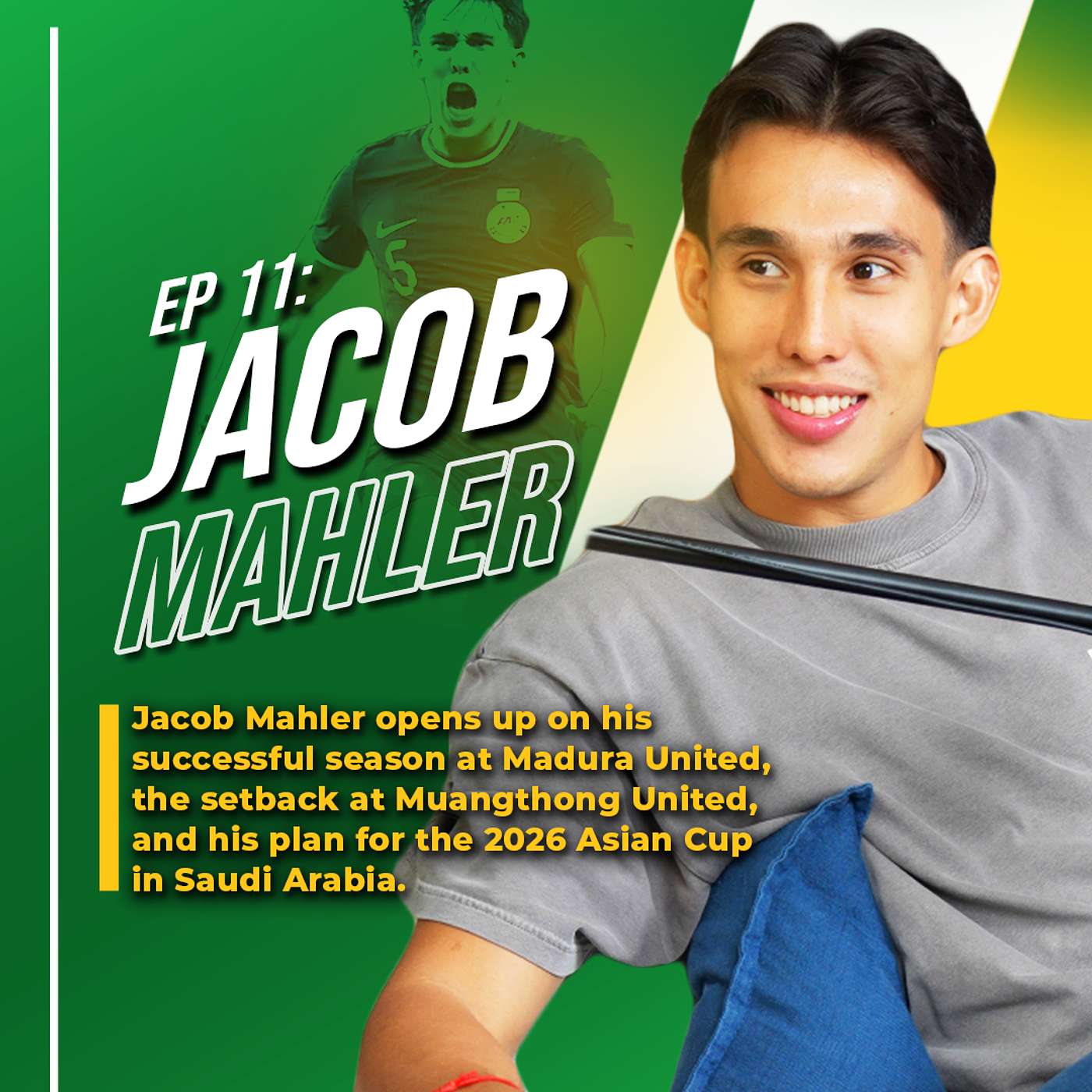 EP 11: Jacob Mahler Opens Up on His Successful Season at Madura United, Setbacks at Muangthong United & his plans for the 2026 Asian Cup in Saudi Arabia.
