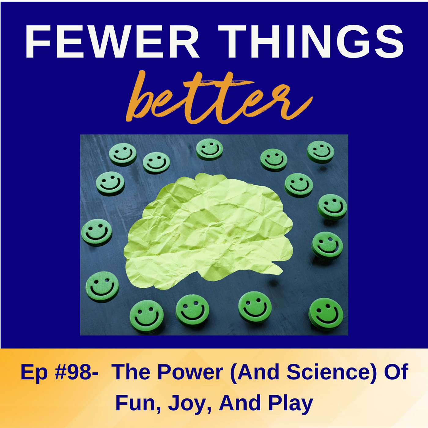 Ep. 98 - The Power (& Science) of Fun, Joy, and Play