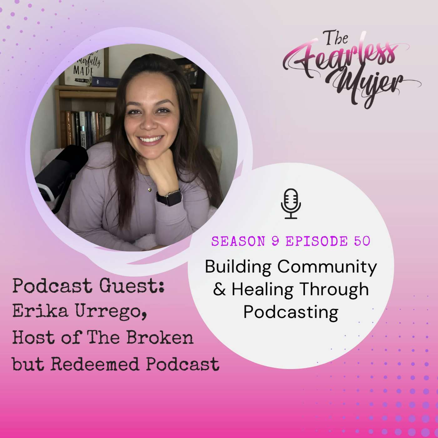 S9 EP 50 // Building community and healing through podcasting. - With Erika Urrego episode artwork