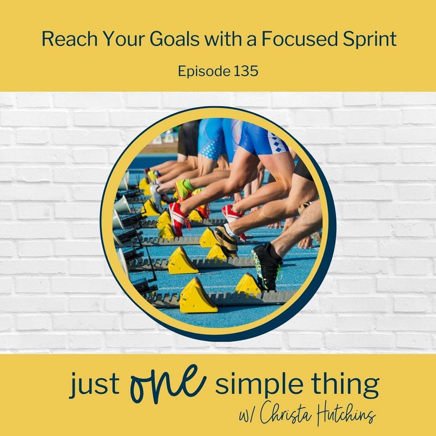 Just One Simple Thing - Episode 135: Reach Your Goals With A Focused Sprint