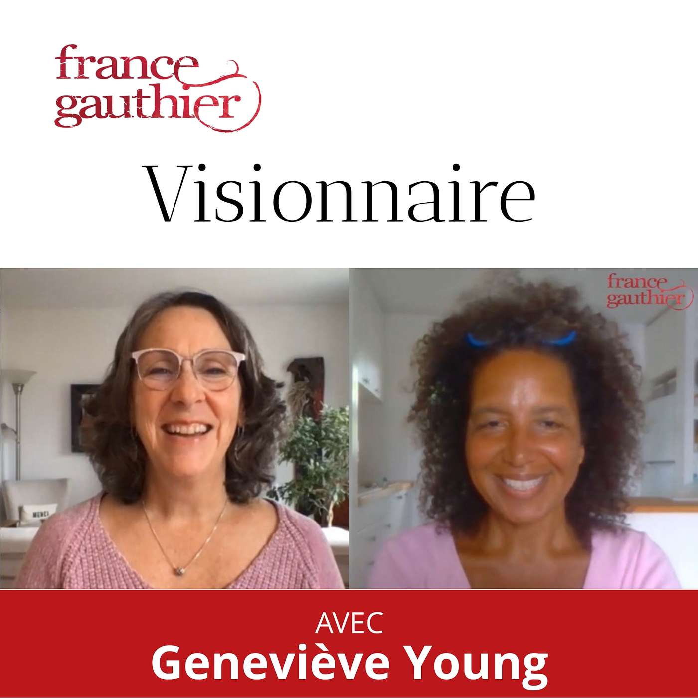 Visionnaire, un podcast de France Gauthier