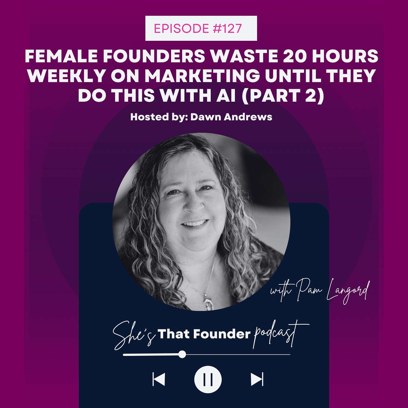 127 | Female Founders Stop Carrying Marketing When AI Becomes the Team w/Pam Langord (Part 2) | Leadership, Delegation & Systems with AI Frameworks