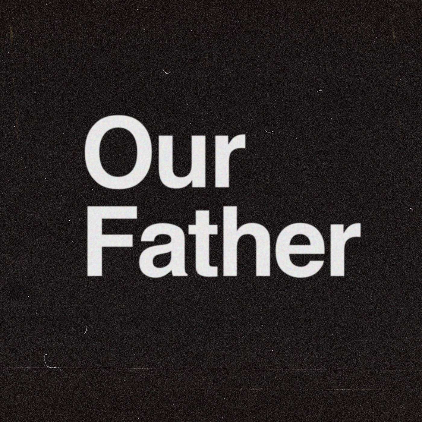 Our Father | Changing Relations | 5
