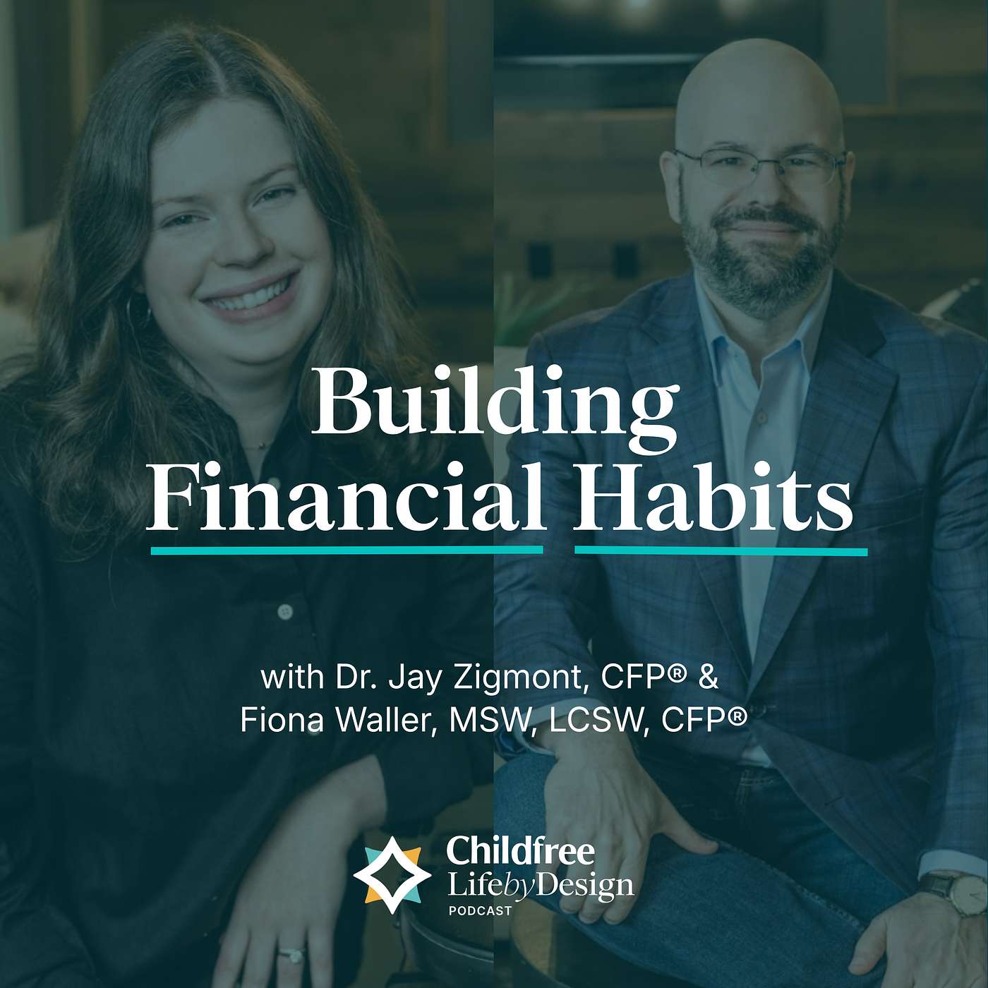 Building Financial Habits | Dr. Jay Zigmont, CFP®, and Fiona Waller, MSW, LCSW, CFP® Building Financial Habits | Dr. Jay Zigmont, CFP®, and Fiona Waller, MSW, LCSW, CFP®