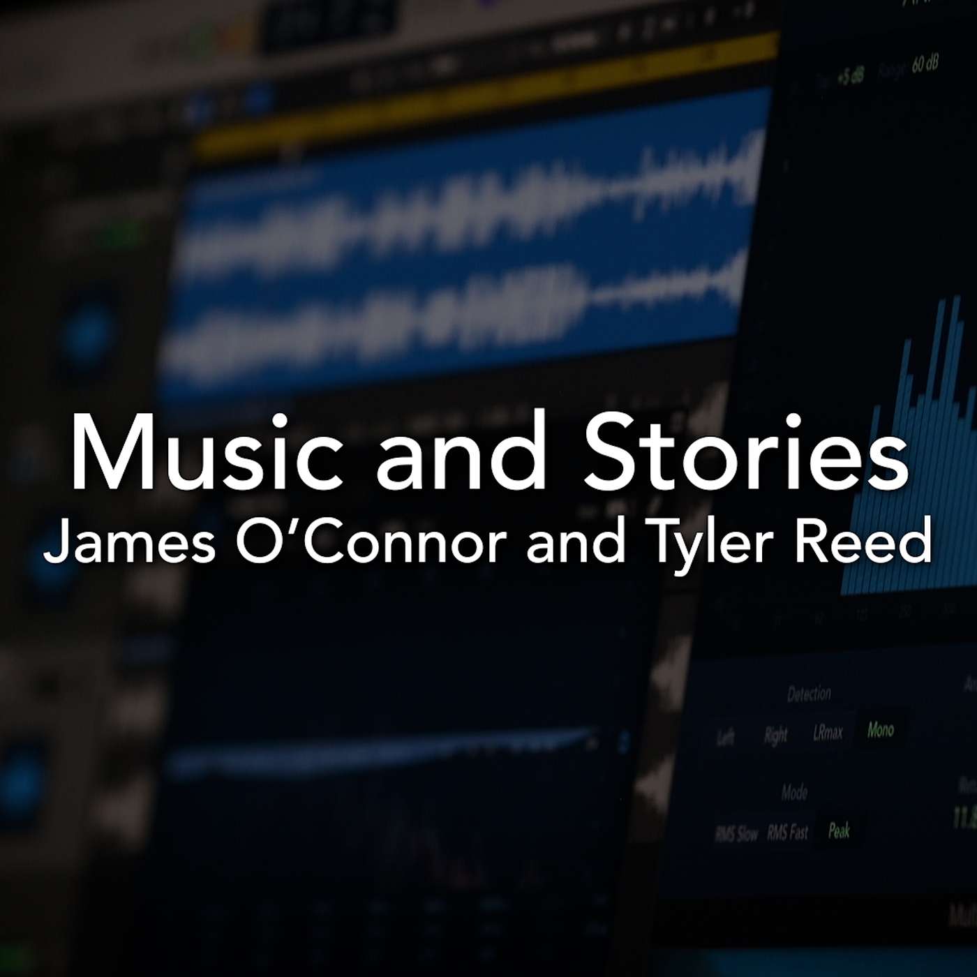 James O'Connor and Tyler Reed - Music and Stories