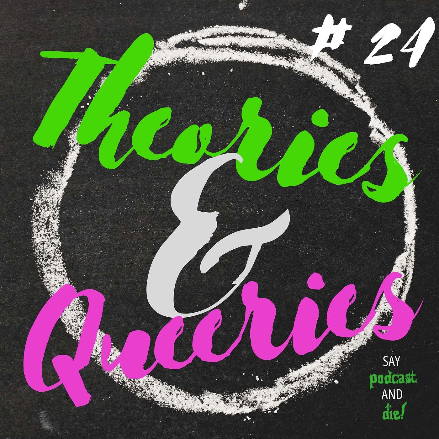 Theories & Queeries #24