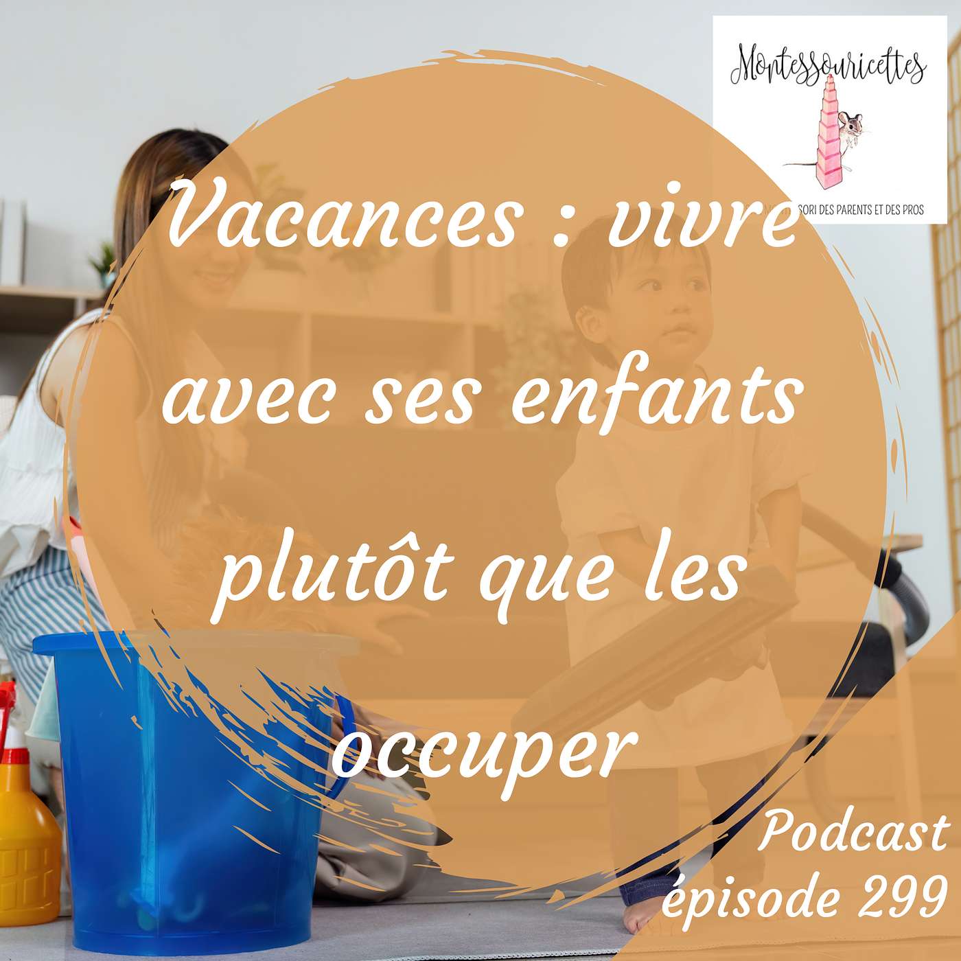 299. Vacances : vivre avec ses enfants plutôt que les occuper 299. Vacances : vivre avec ses enfants plutôt que les occuper