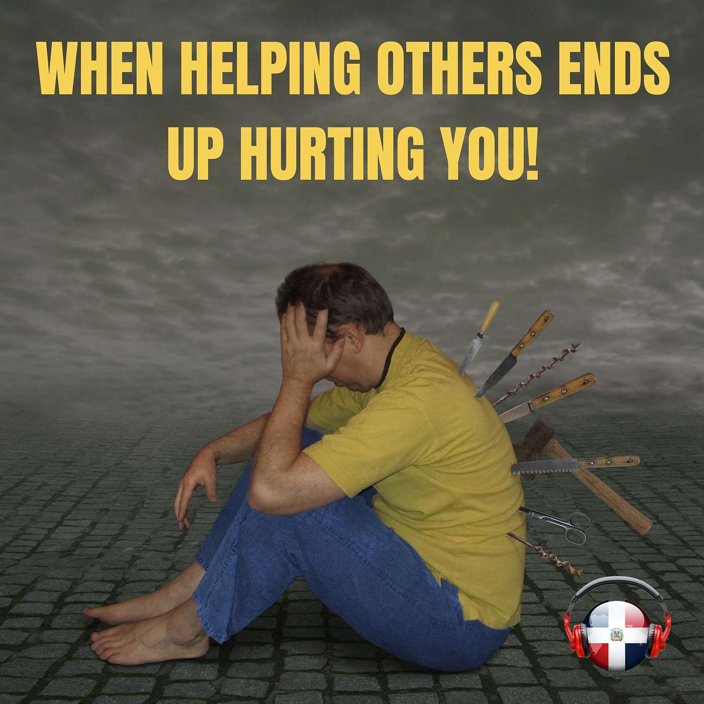 When Helping Others Ends Up Hurting You! When Helping Others Ends Up Hurting You!