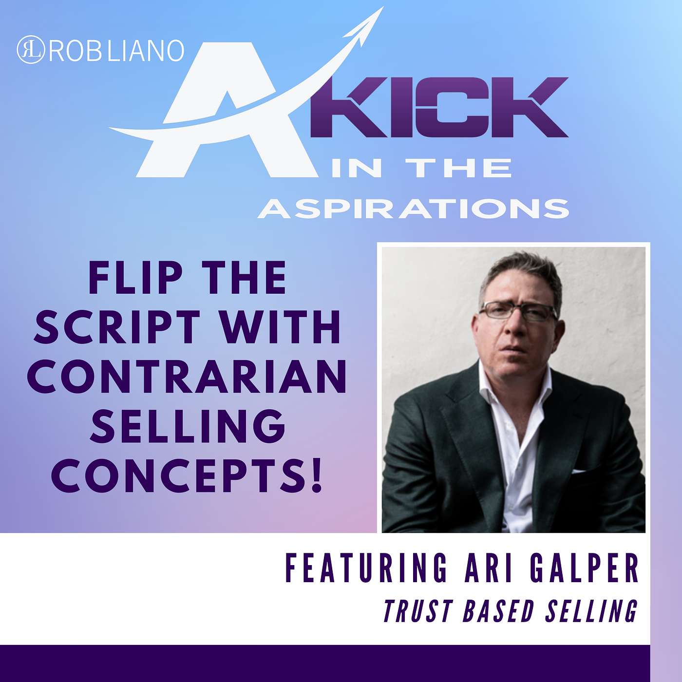 Flip The Script With Contrarian Selling Concepts, with Ari Galper