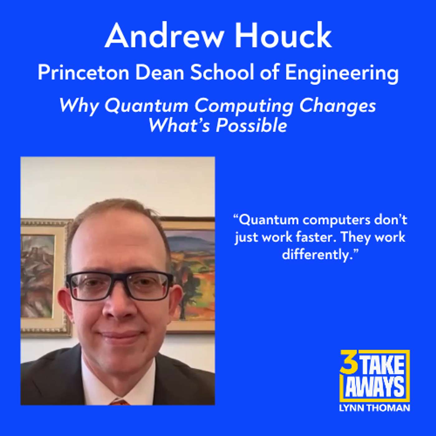 Why Quantum Computing Changes What’s Possible with Princeton Dean of Engineering Andrew Houck (#290)