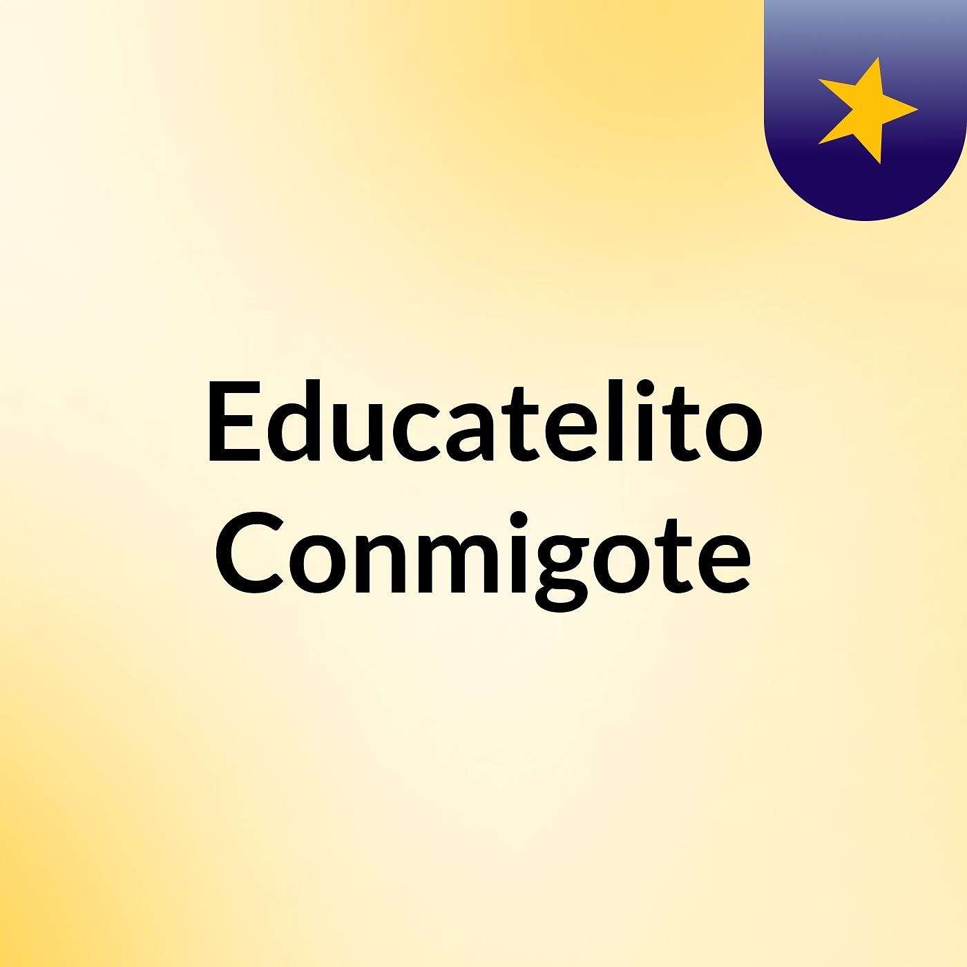 Educatelito Conmigote