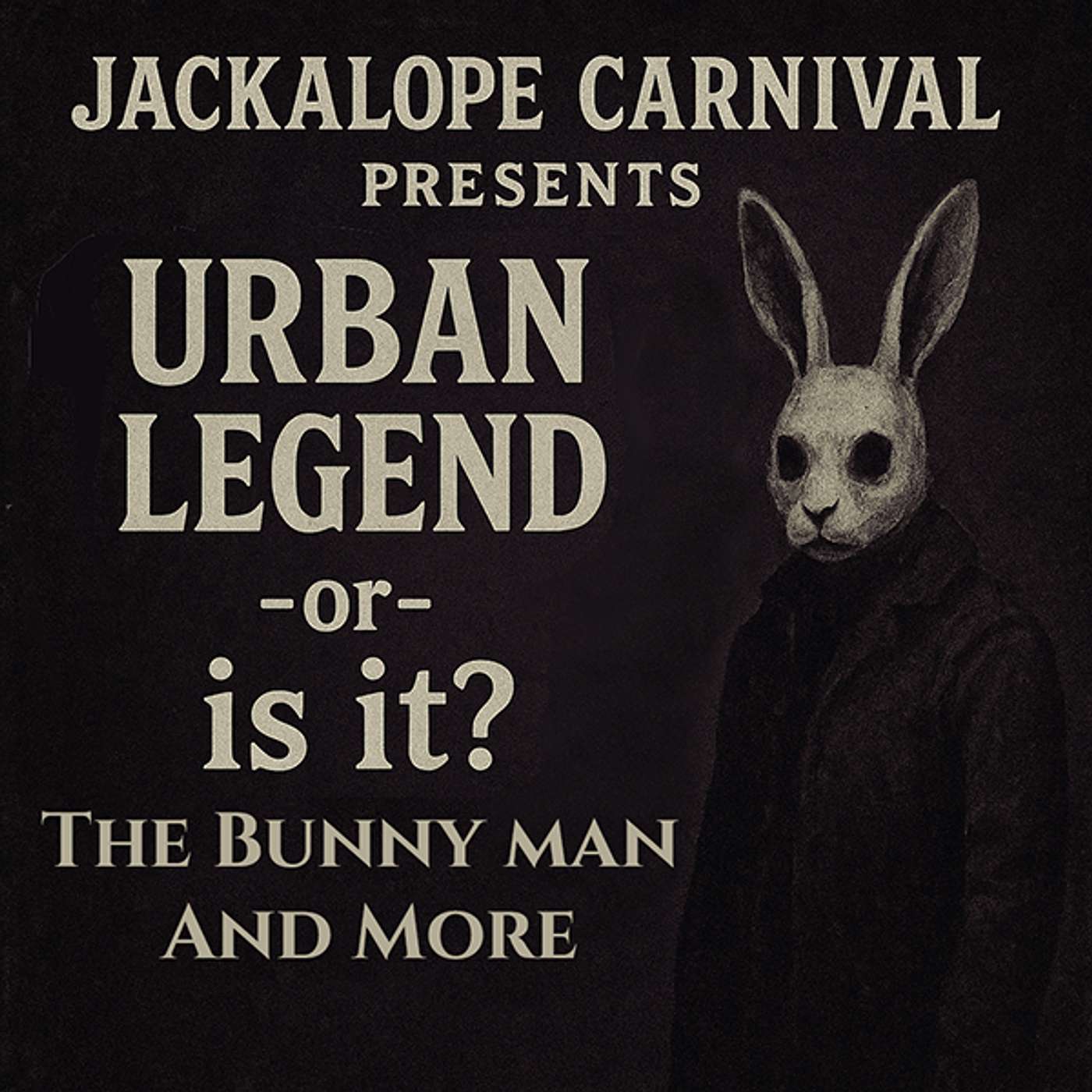 Urban Legend -or- is it? The Bunny Man and More.
