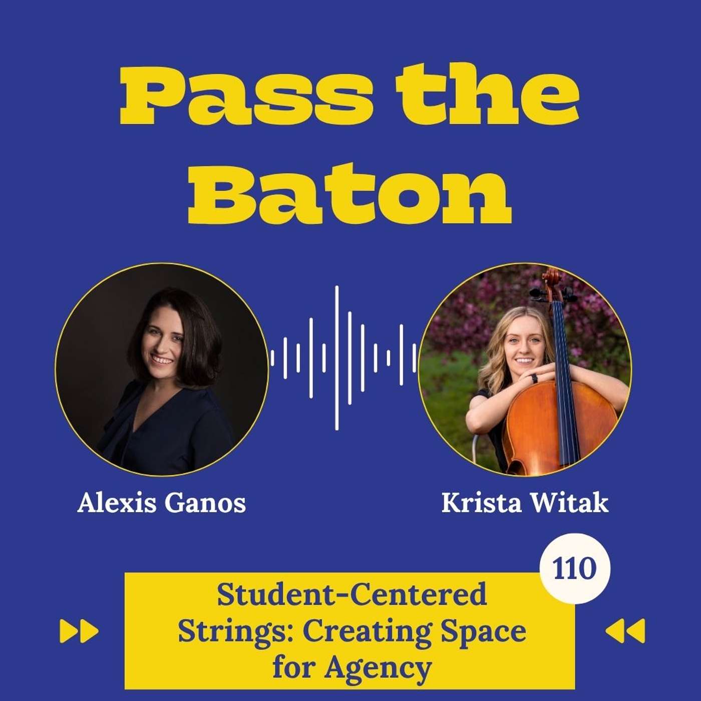 110 - Student-Centered Strings: Creating Space for Agency, with Alexis Ganos and Krista Witak episode artwork