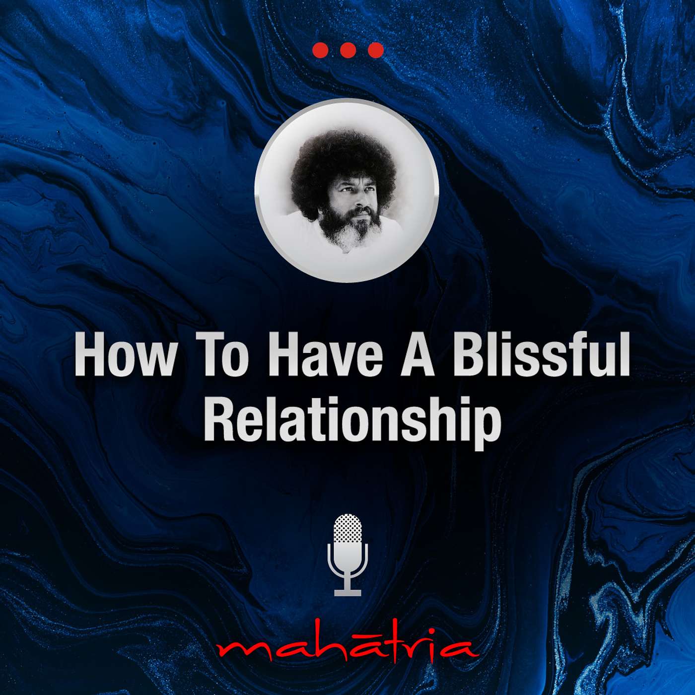 Ep123: How To Have A Blissful Relationship