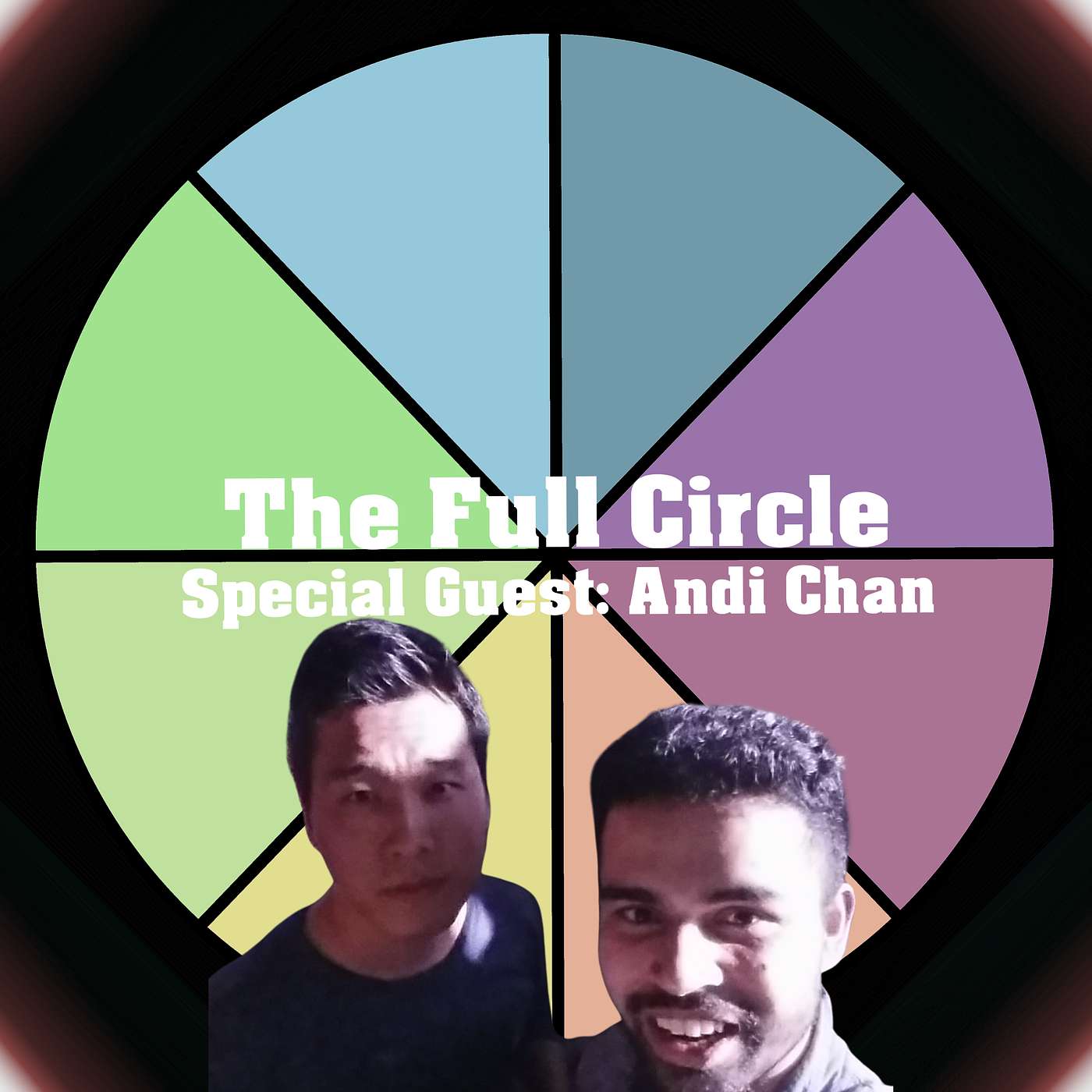 The Full Circle with Special Guest Andi Chan!