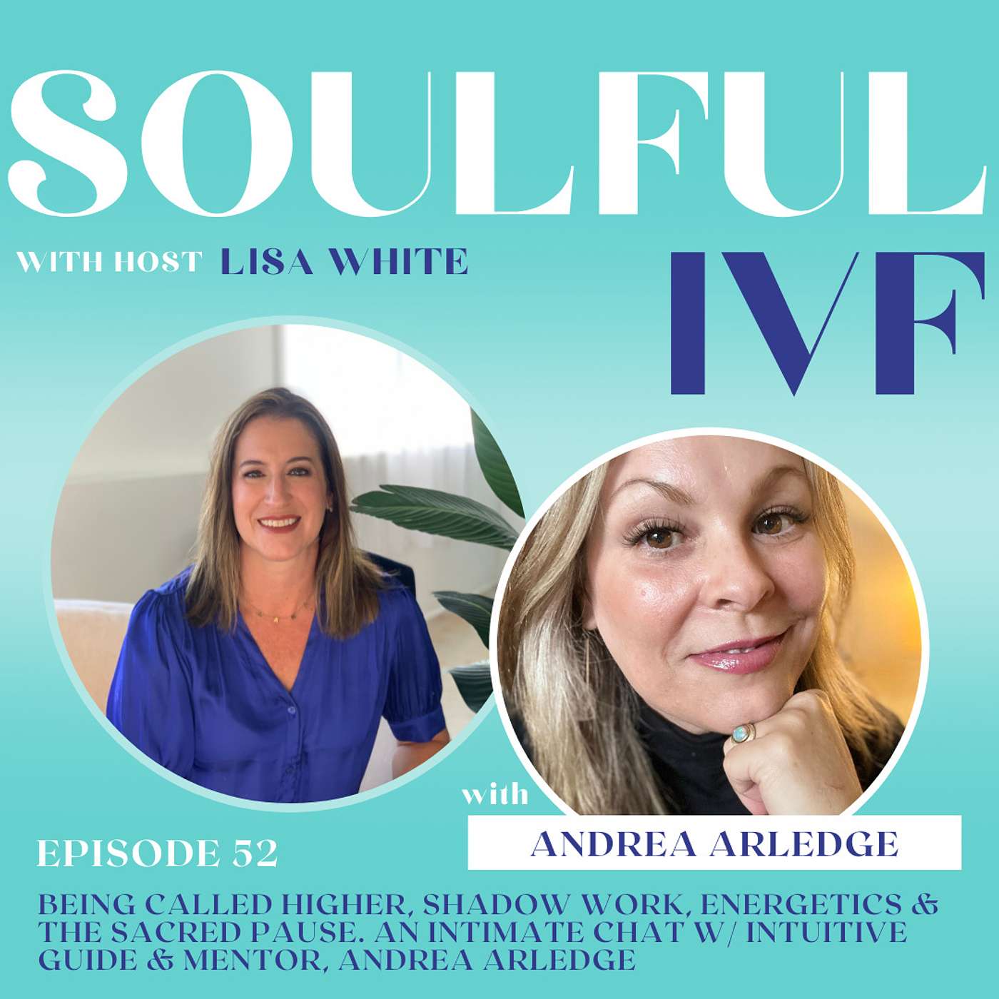 Being Called Higher, Shadow Work, Energetics & the Sacred Pause. An Intimate Chat w/ Intuitive Guide & Mentor, Andrea Arledge (Ep. 52) episode artwork