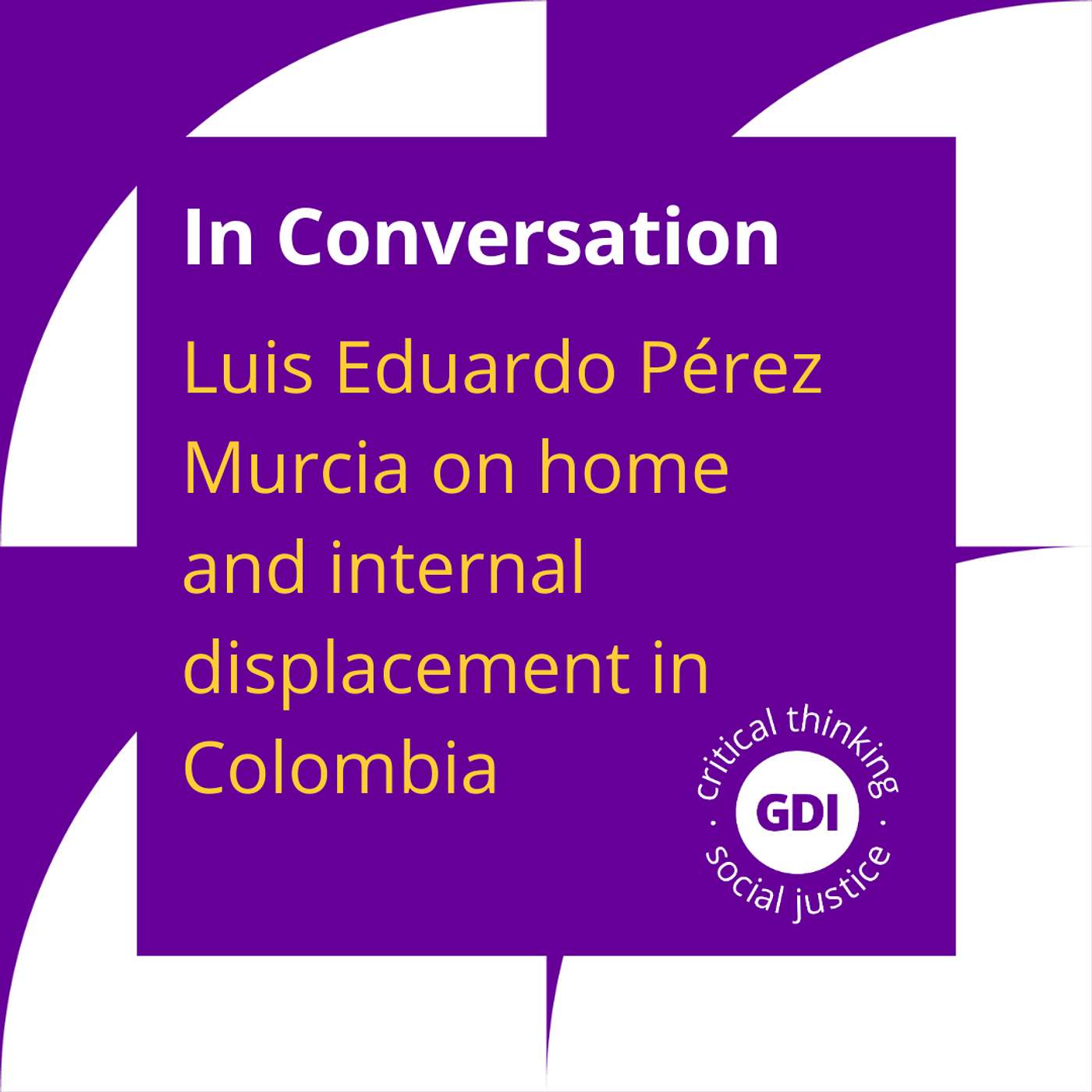 In Conversation: Luis Eduardo Pérez Murcia on home and internal displacement in Colombia In Conversation: Luis Eduardo Pérez Murcia on home and internal displacement in Colombia