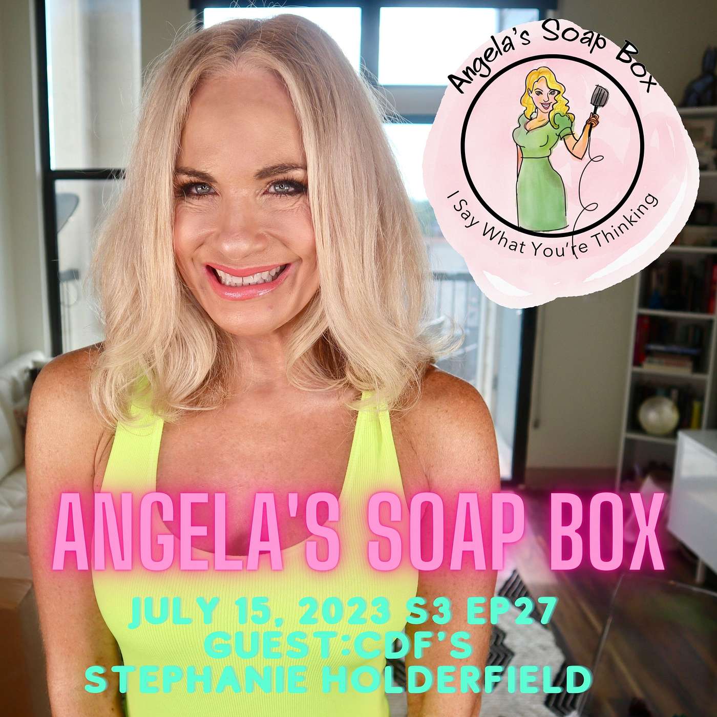 Angela's Soap Box - July 15, 2023 S3 Ep27 - Guest: Citizens Defending Freedom's Stephanie Holderfield